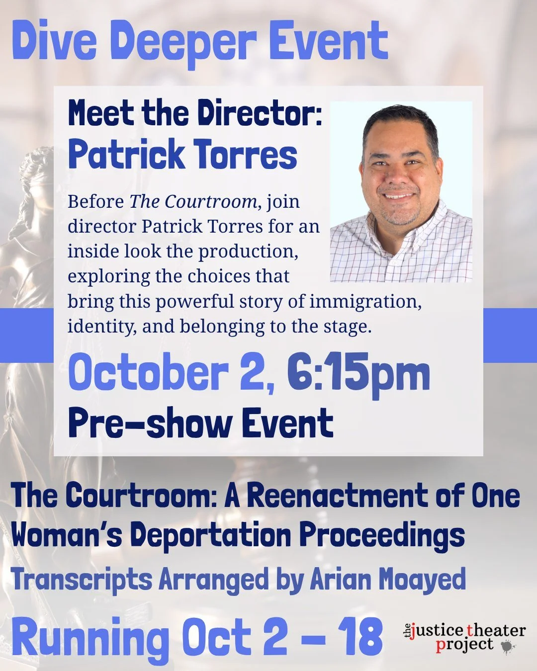 One thing that's special about The Justice Theater Project is our Dive Deeper events! Come check out any of these events *for free* to hear from artists and issue experts, getting even more out of your show experience.

🏛The Courtroom: A Reenactment