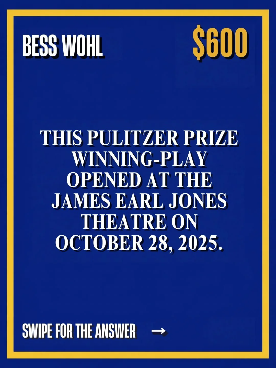 On this day in 2025, Bess Wohl&rsquo;s play Liberation opened on Broadway. Wohl would earn both the Tony and the Pulitzer Prize, only the second woman to earn both in the same calendar year. This season, Wohl&rsquo;s play Small Mouth Sounds will open