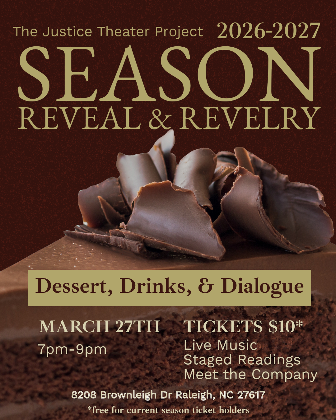 The Justice Theater Project's Season Reveal & Revelry. Dessert, Drinks, and Dialogue. March 27th, 2026 from 7pm to 9pm. Tickets $10*. Umstead Park UCC 8208 Brownleigh Dr Raleigh, NC 27617. *Event is free to season subscribers.