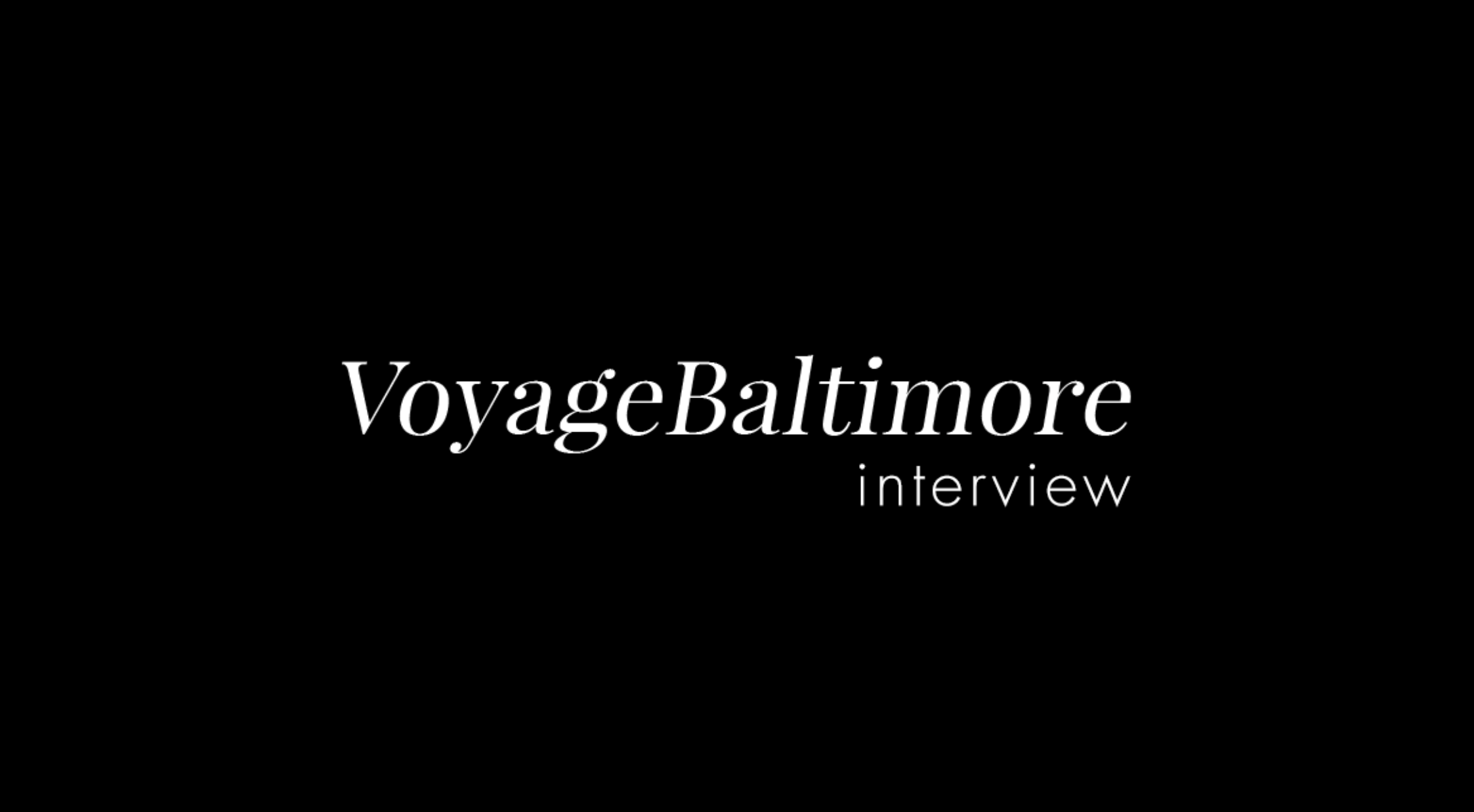 Media: Voyage Baltimore: LOCAL STORIES | Exploring Life &amp; Business 
