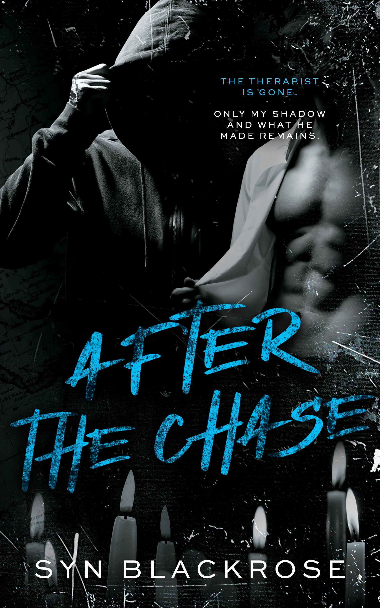 A dark, grunge-style cover featuring a partially hidden man in a hoodie and a shirtless man with a muscular torso, with the title 'After the Chase' in bold blue letters. The text includes phrases such as 'The therapist is gone' and 'Only my shadow and what he made remains,' along with author name 'SYN BLACKROSE' at the bottom.