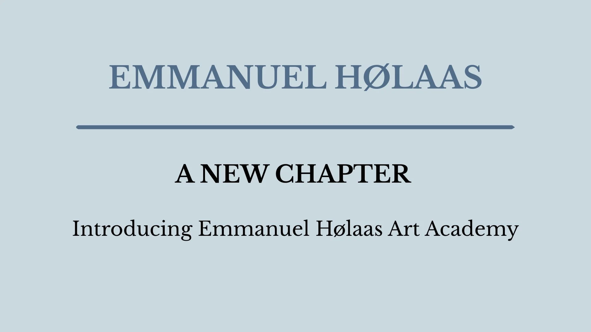 A New Chapter: Introducing Emmanuel Hølaas Art Academy