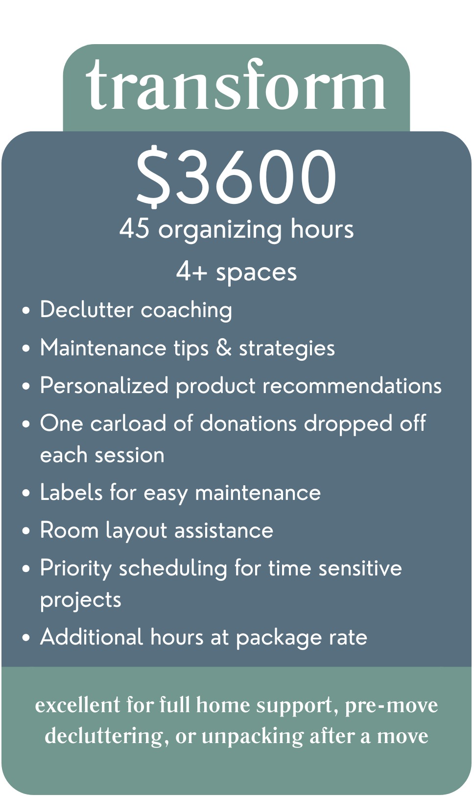 A promotional flyer advertising a home organization service called 'transform' for $3600, including 45 hours and four or more spaces, detailing services like declutter coaching, maintenance tips, personalized product recommendations, donation drop-off, labels, room layout, scheduling, and additional hours, emphasizing full home support, pre-move decluttering, or unpacking after a move.