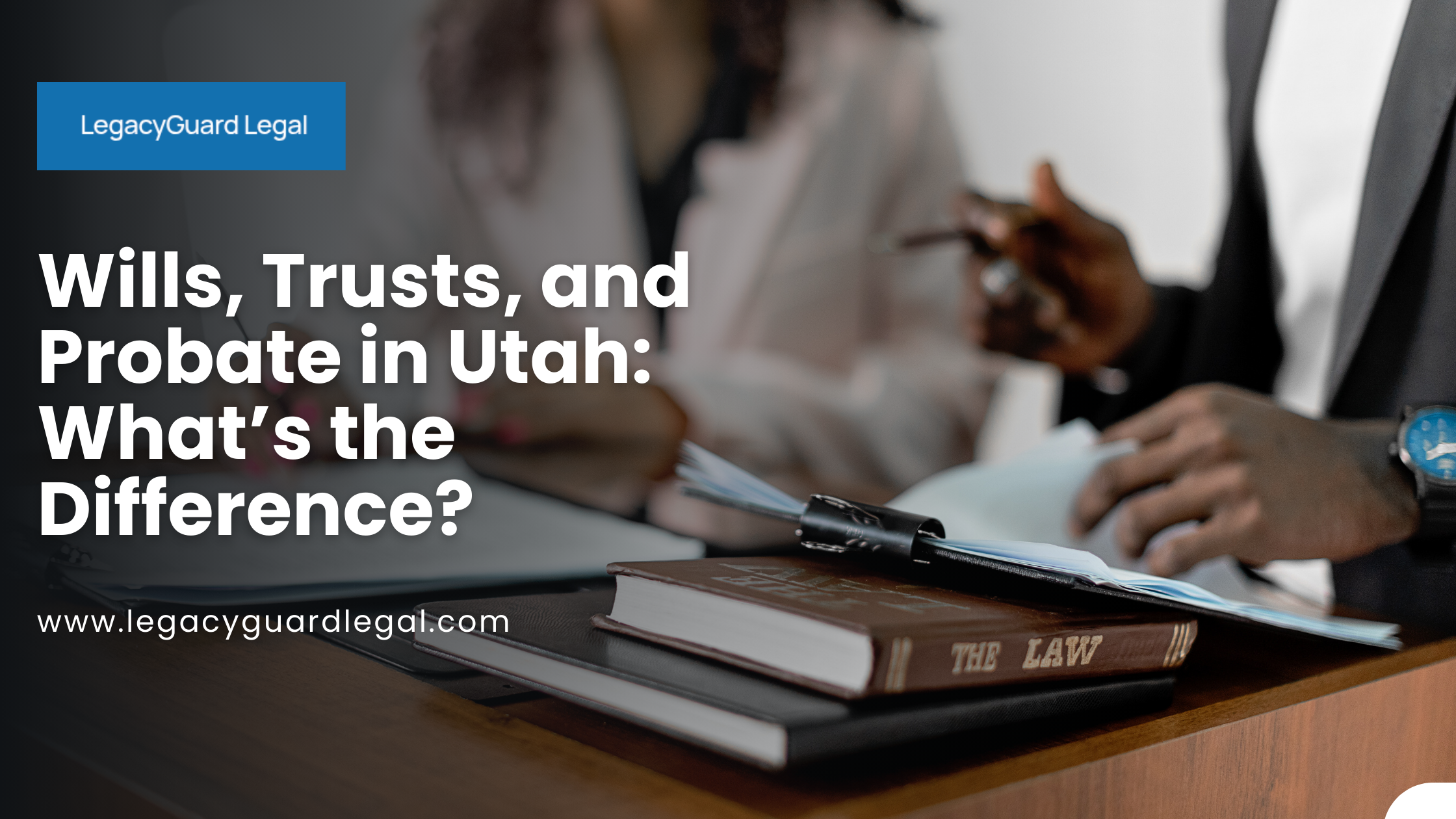 Wills, Trusts, and Probate in Utah