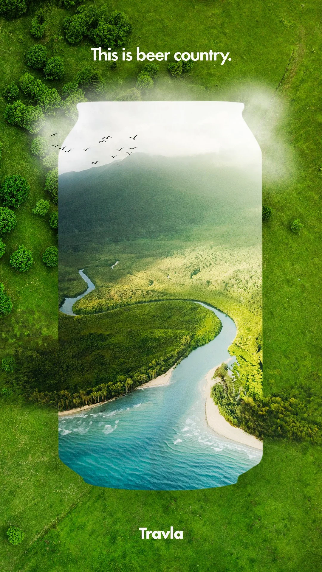A montage of a lush green landscape with trees and a winding river, bordered by grass, with a mountain in the background and a flock of birds flying, overlaid with a soda can shape and the text "This is beer country." and "Trava" at the bottom.