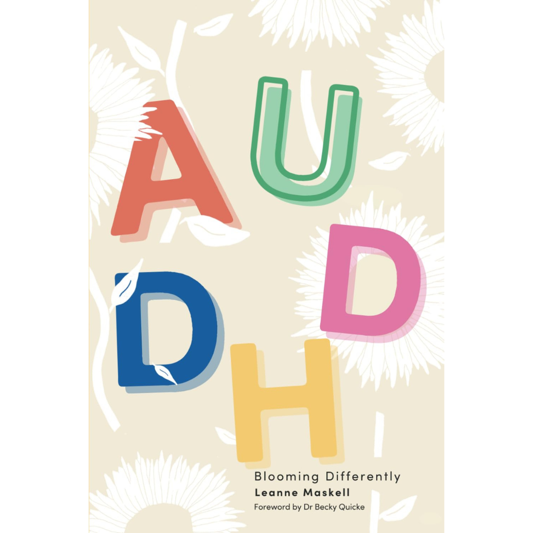AuDHD: Blooming Differently by Leanne Maskell