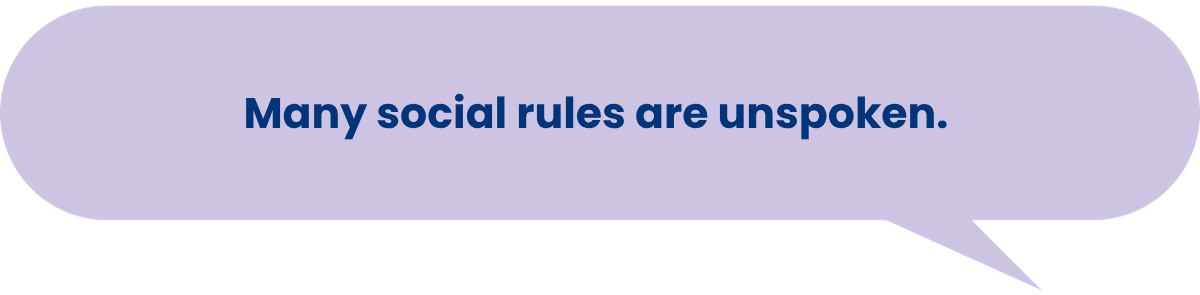 Many social rules are unspoken.