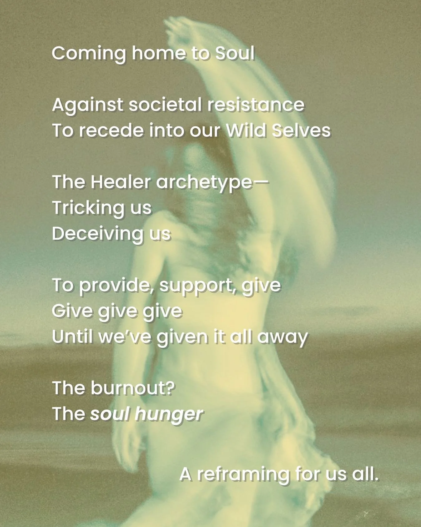 𖤓  𖤓  𖤓 

Coming home to Soul

Against societal resistance
To recede into our Wild Selves

The Healer archetype&mdash;
Tricking us
Deceiving us

To provide, support, give
Give give give
Until we&rsquo;ve given it all away

The burnout?
The *soul h