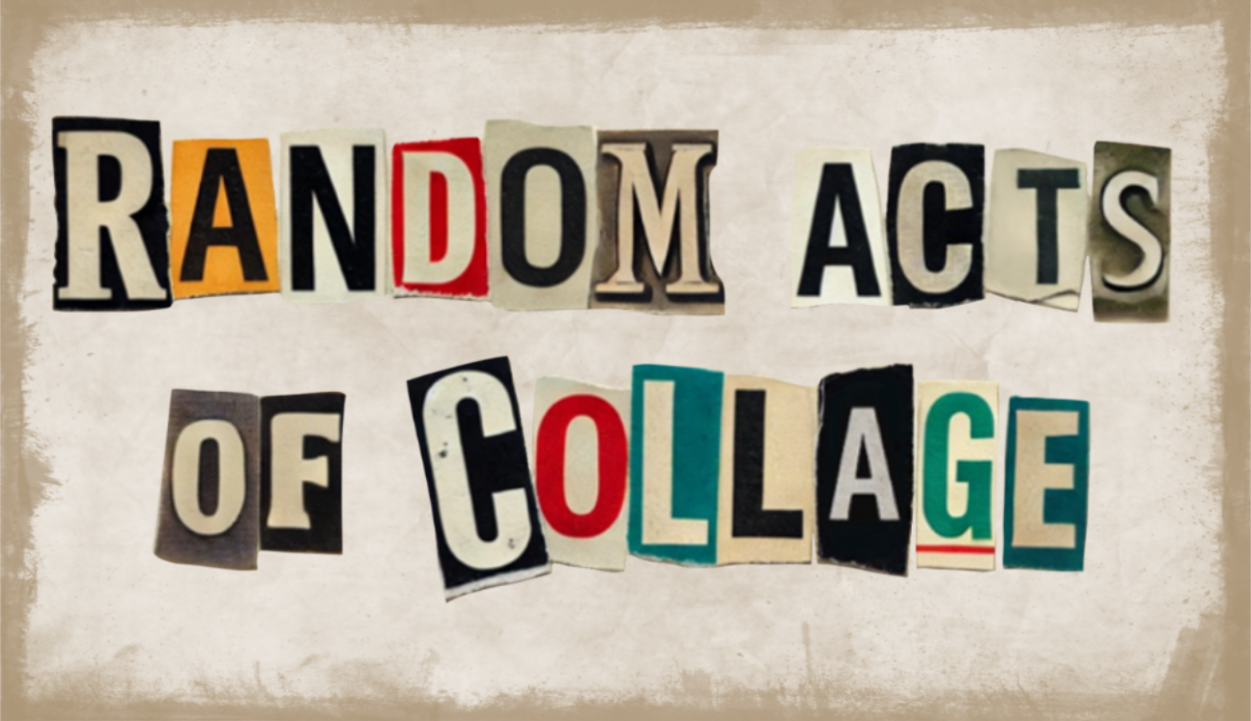 Random Acts of Collage