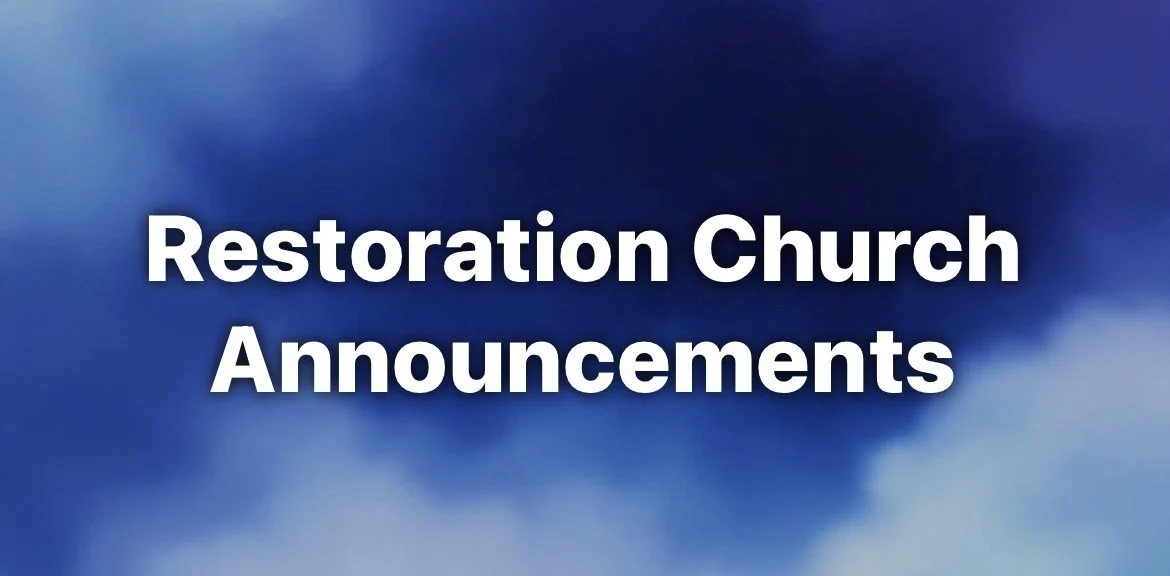 Blue sky with clouds, text overlay reads 'Restoration Church Announcements'.