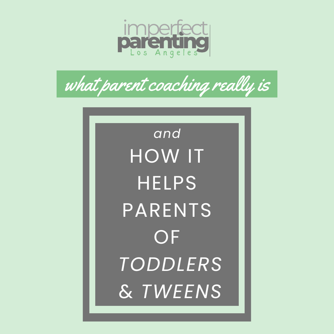 What Parent Coaching Really Is and How It Helps Parents of Toddlers &amp; Tweens