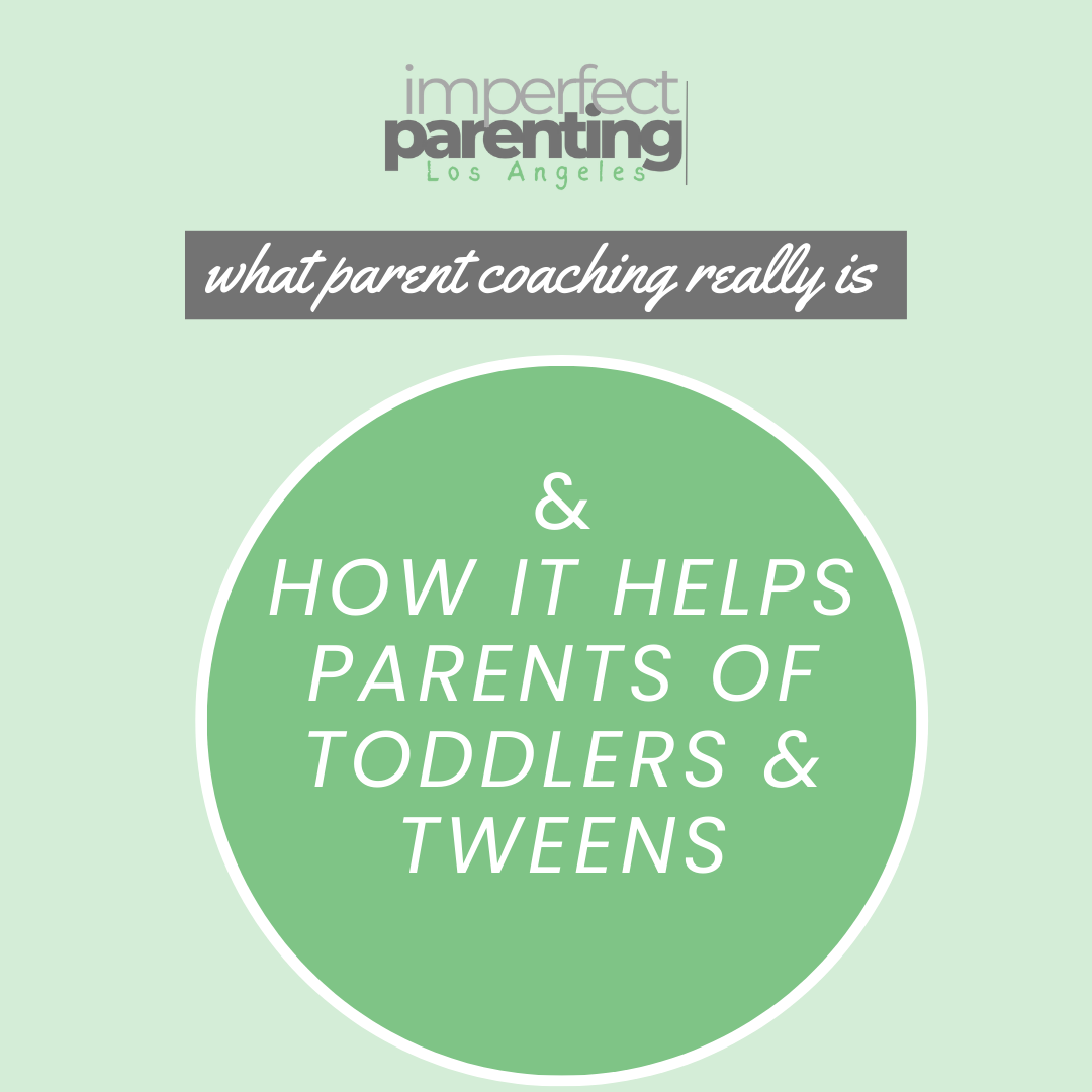 What Parent Coaching Really Is and How It Helps Parents of Toddlers &amp; Tweens