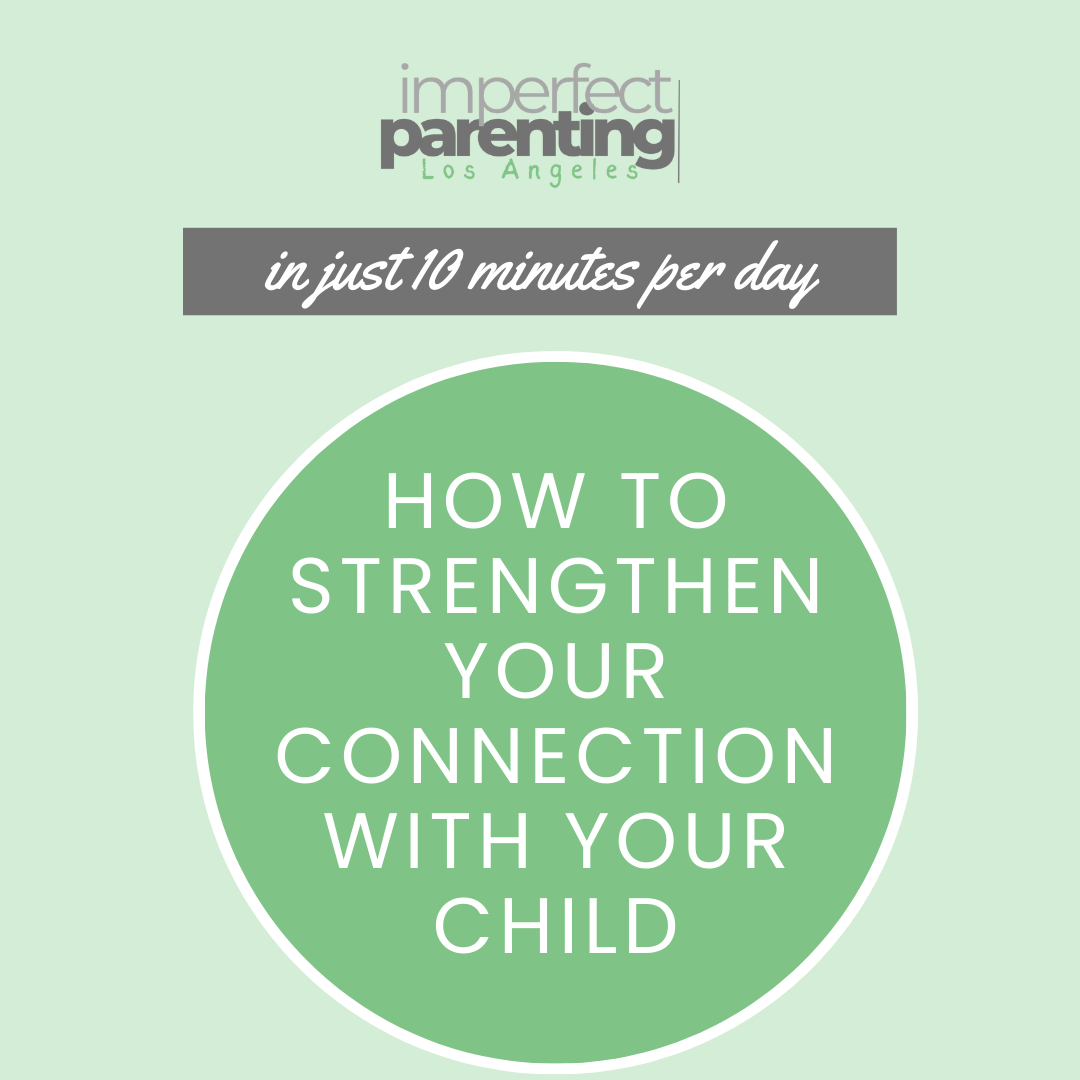 How to Strengthen Your Connection With Your Child in Just 10 Minutes a Day