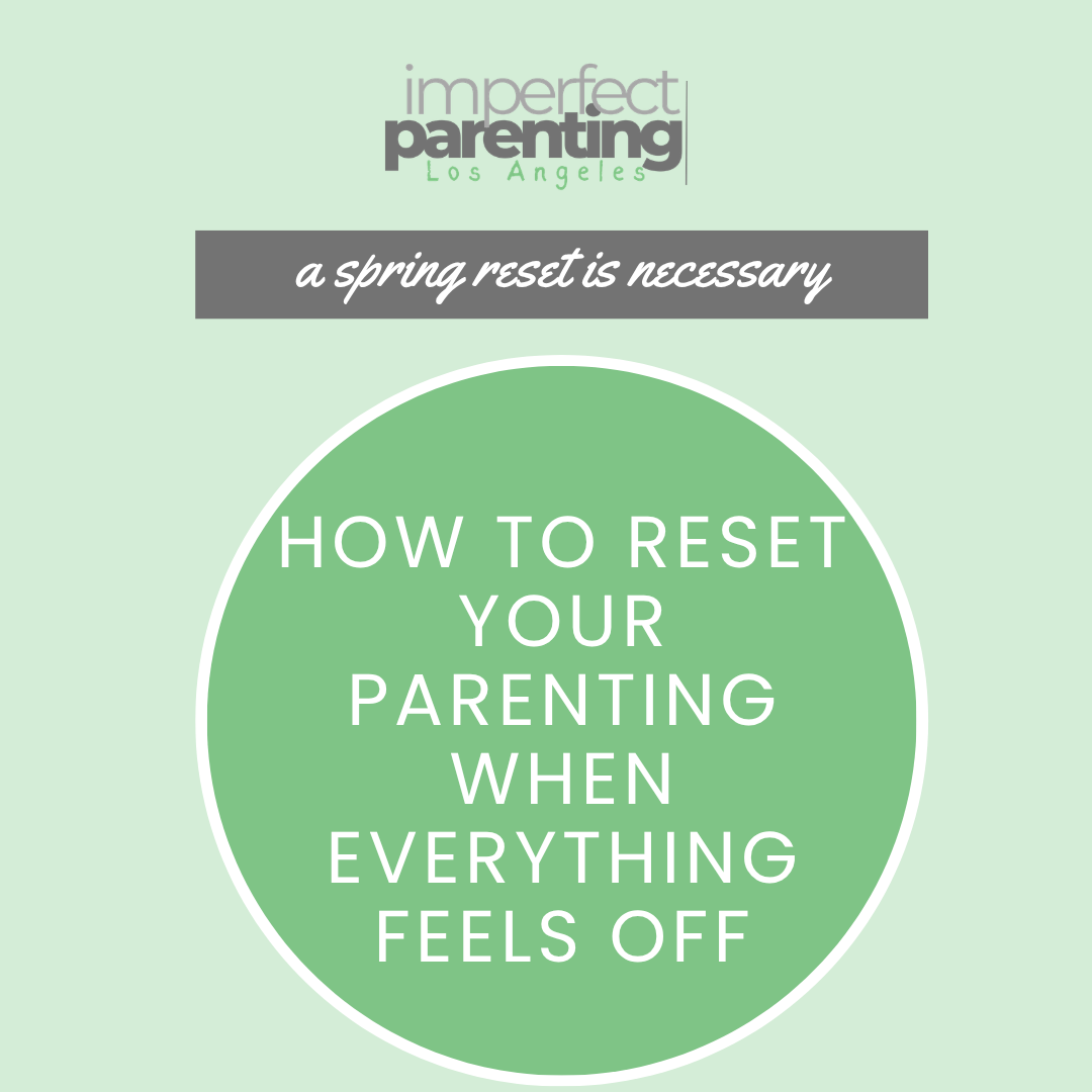 How to Reset Your Parenting When Everything Feels Off