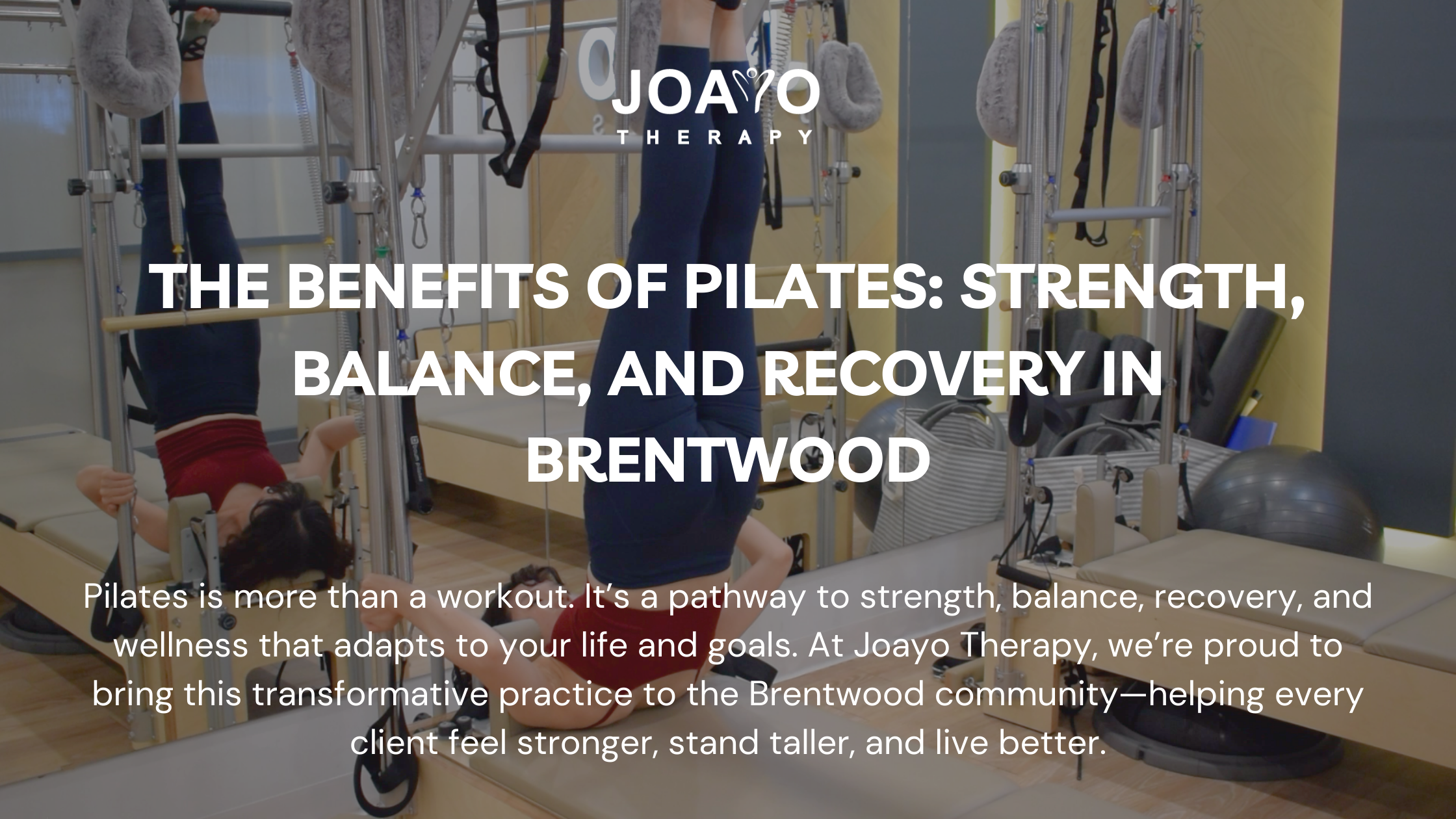 The Benefits of Pilates: Strength, Balance, and Recovery in Brentwood