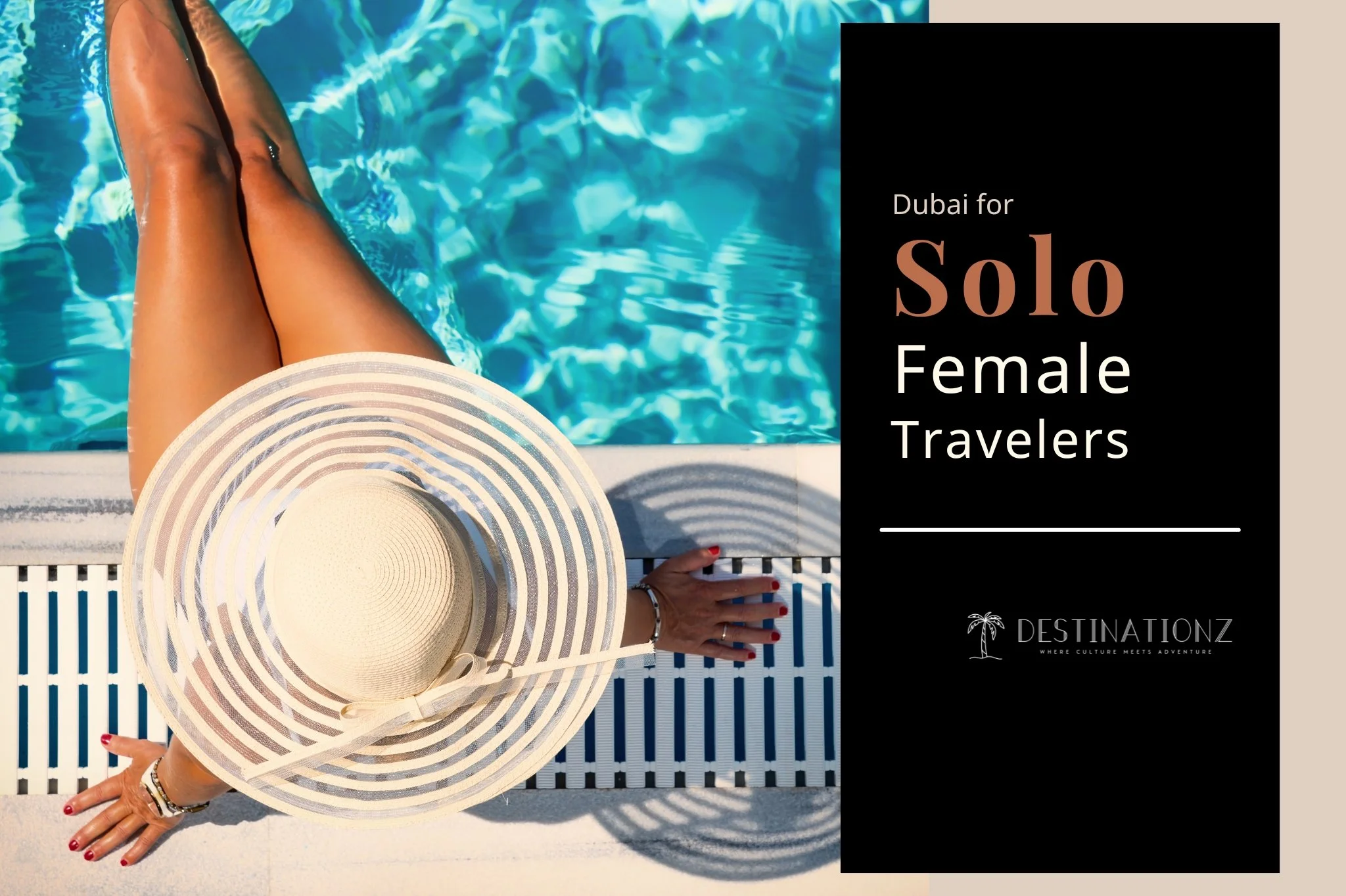Is Dubai Safe for Solo Female Travelers? A Destinationz Guide to Confident Exploration in the UAE