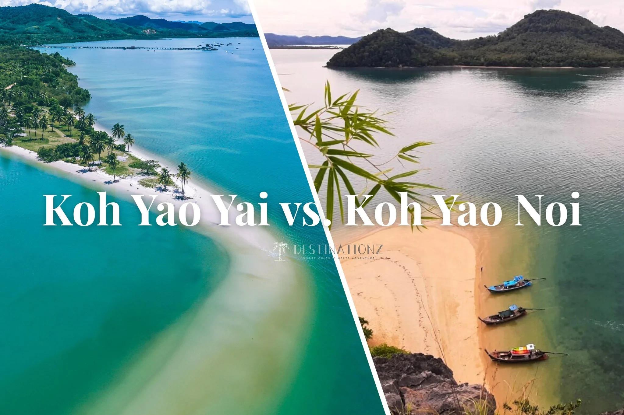Koh Yao Yai vs. Koh Yao Noi: A Destinationz Guide to Choosing Your Quiet Paradise