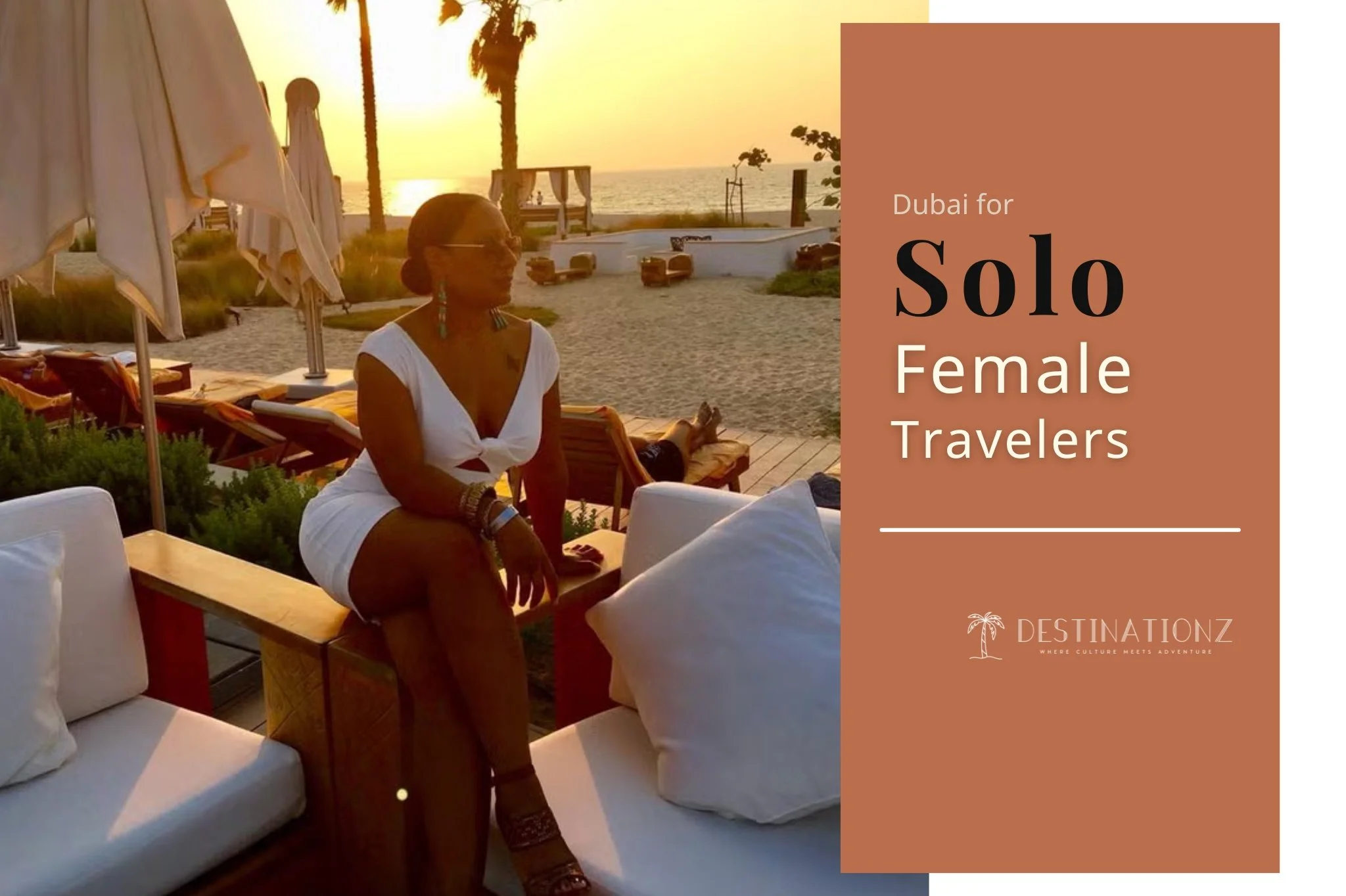 Is Dubai Safe for Solo Female Travelers? A Destinationz Guide to Confident Exploration in the UAE