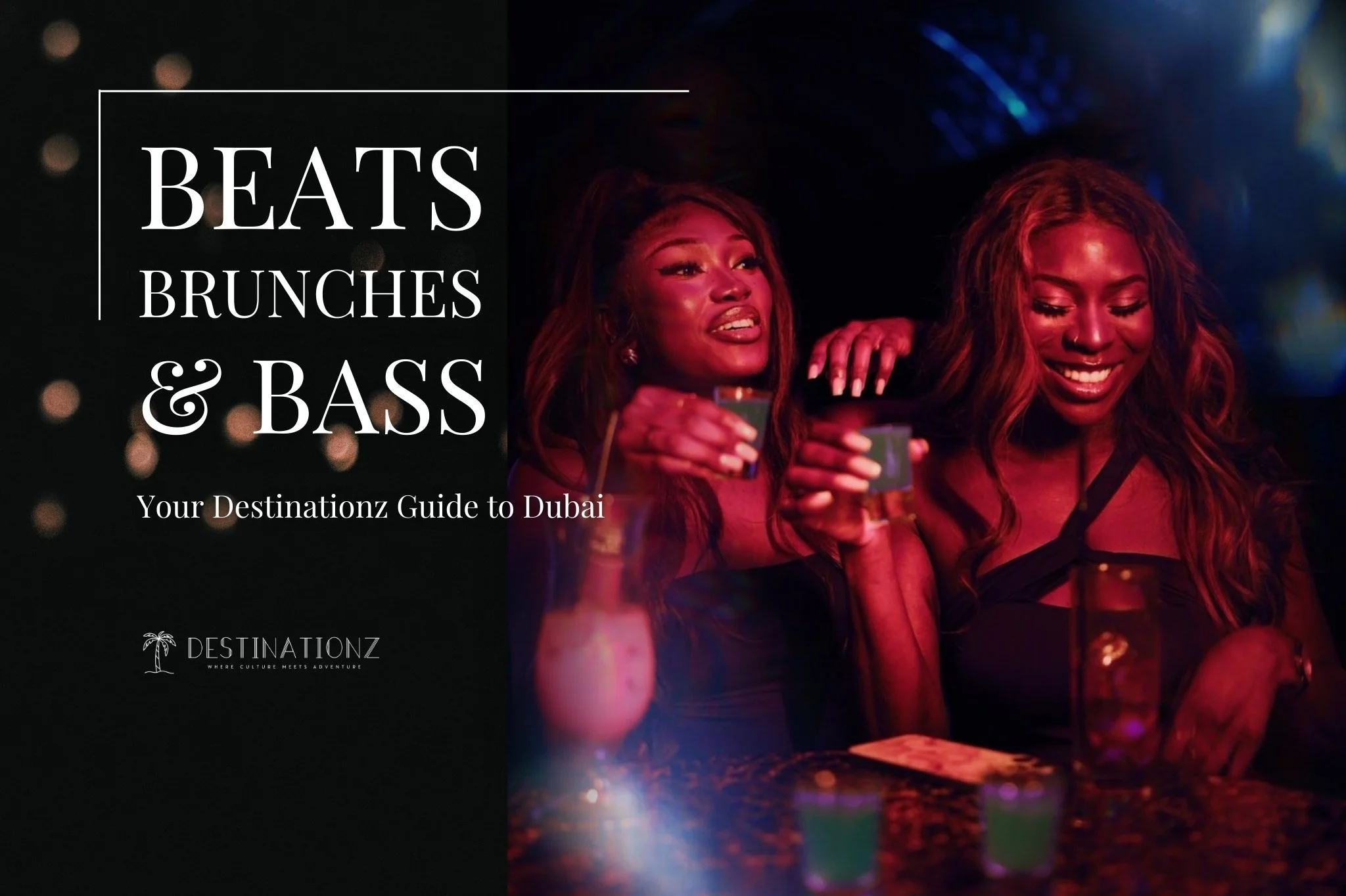 A vibrant guide to Dubai nightlife featuring luxury party brunches and the best Hip-Hop nightclubs in the UAE, curated by Destinationz.