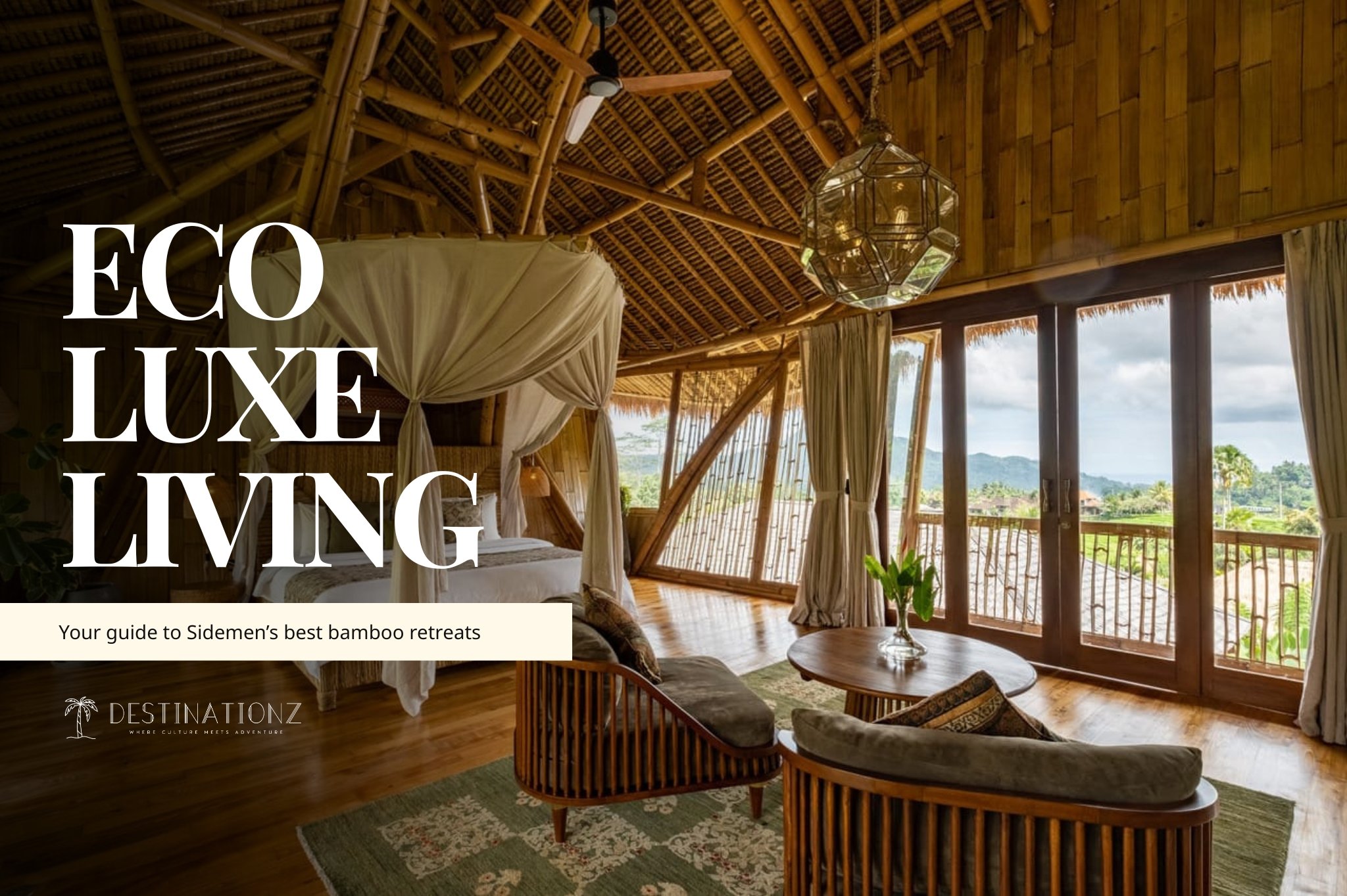 The Ultimate Guide to Eco-Resorts and Bamboo Villas in Sidemen