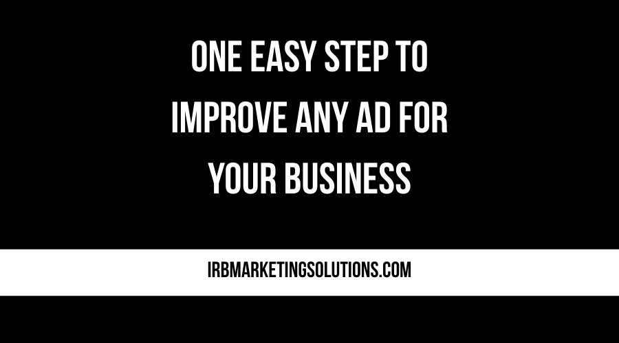 One Easy Step To Improve Any Ad For Your Business