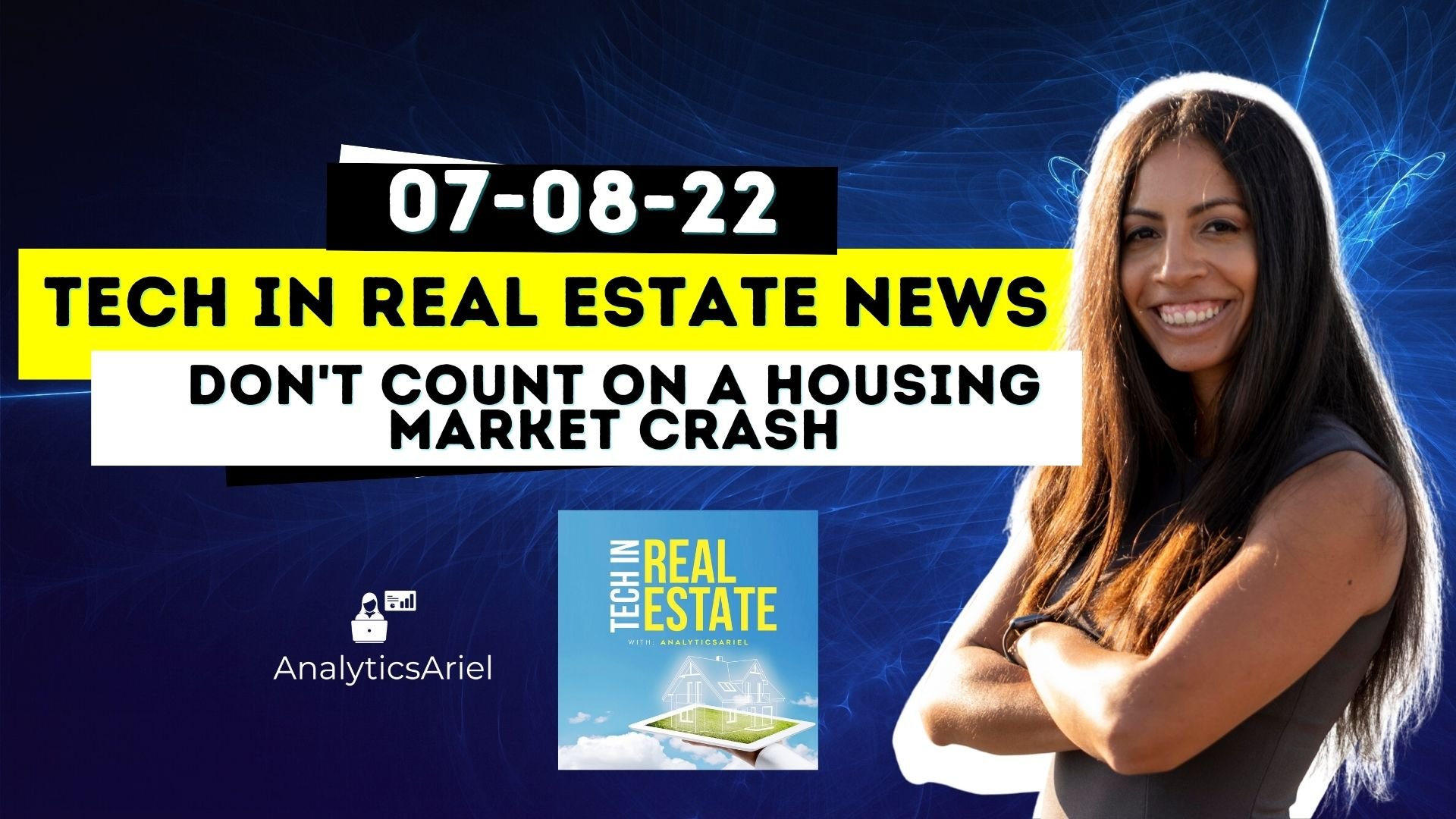 07-08-22 Tech in Real Estate | Don't Count on a Housing Market Crash
