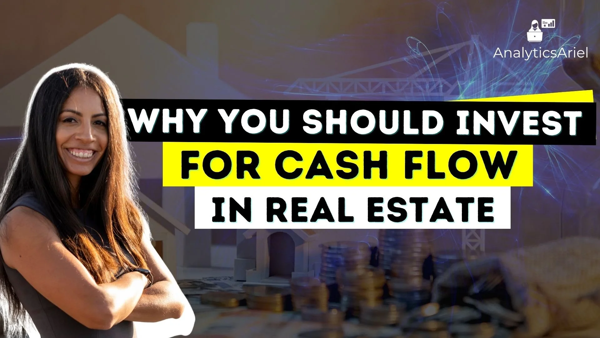 Why You Should Invest for Cash Flow In Real Estate