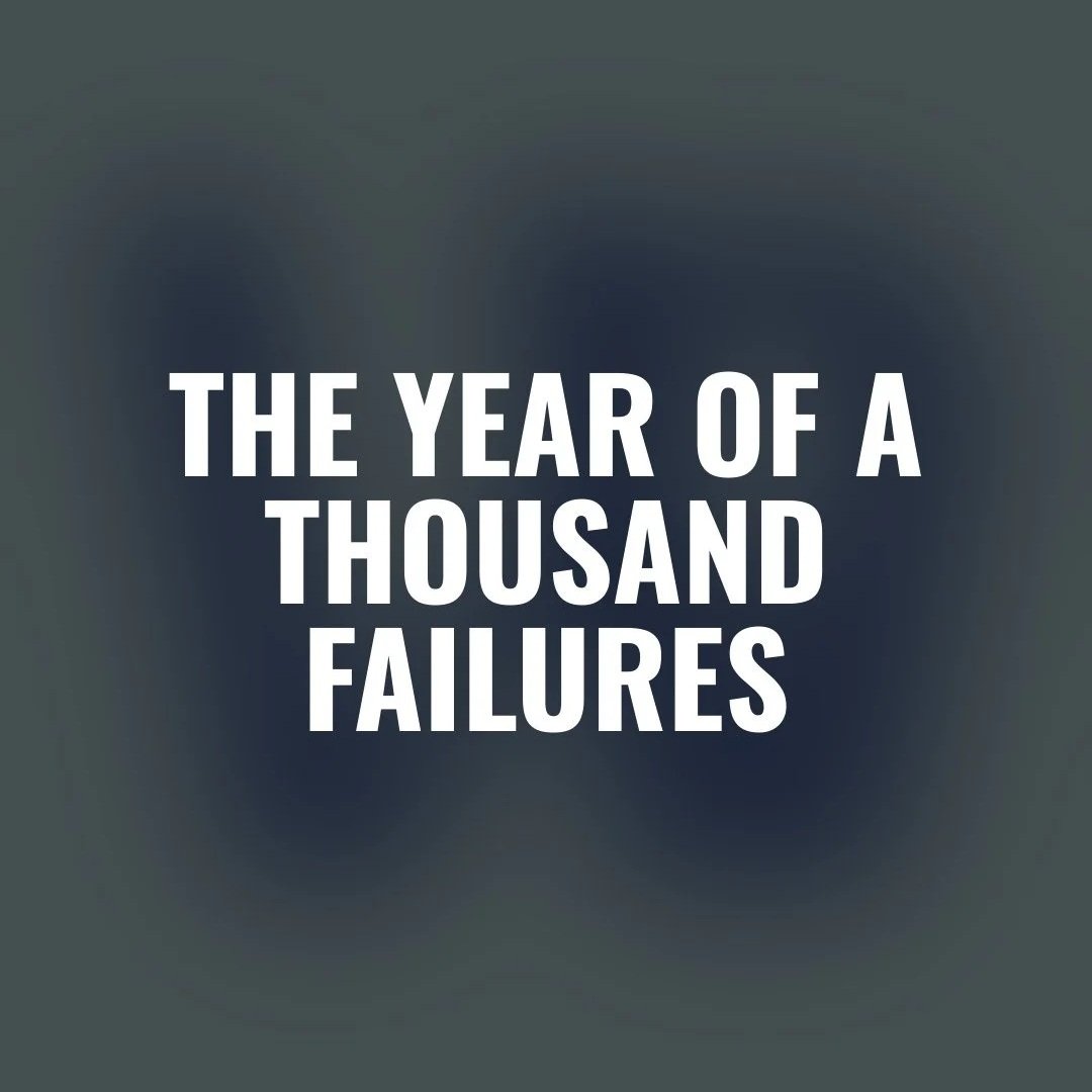 The year of a Thousand Failures