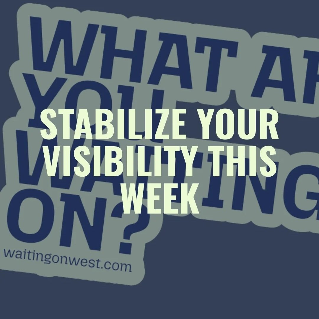 Stabilize your visibility THIS WEEK.