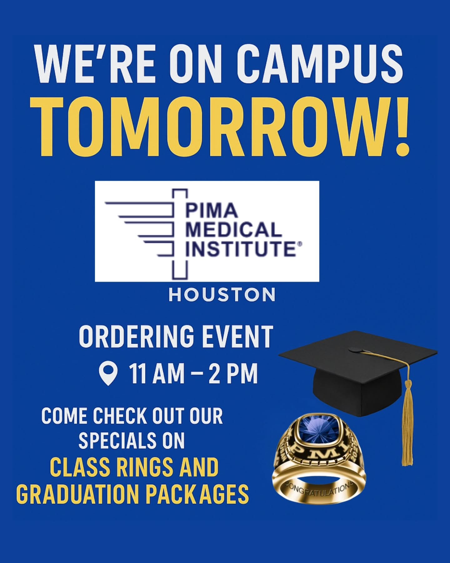 🎓 PIMA Medical Institute &ndash; We&rsquo;re on Campus TOMORROW! 🎉
📍 Houston Campus | April 17 | 11 AM &ndash; 2 PM

Hey PIMA students! Come visit the Grad Elite table and check out our class rings, pendants, and graduation packages&mdash;all in p