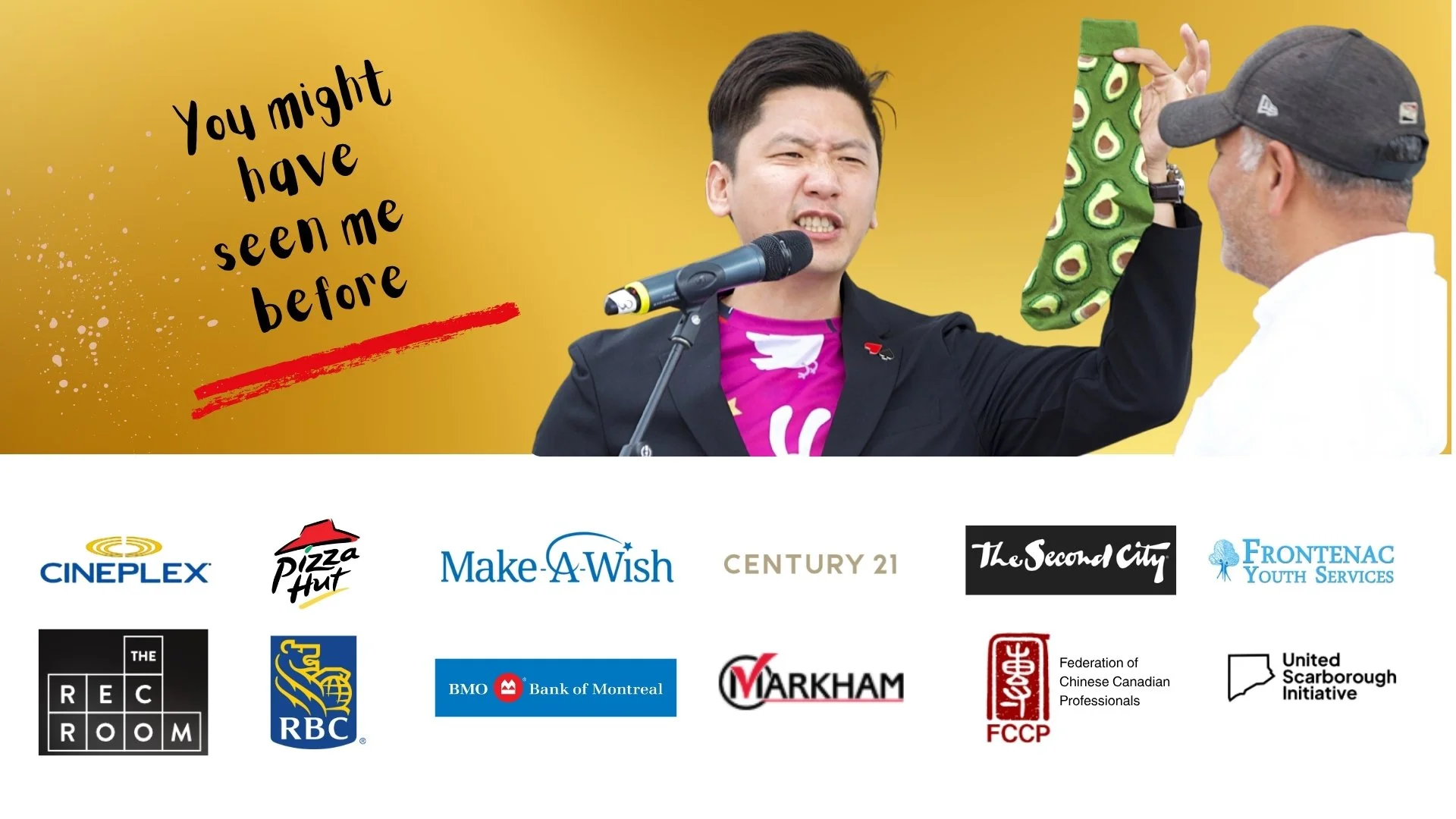 A man in a black blazer and pink shirt, with short dark hair, making a facial expression while holding a sock with a green avocado pattern over his hand, in front of a yellow background with the text 'You might have seen me before'. Below his image, there are various sponsor logos including Cineplex, Pizza Hut, Make-A-Wish, Century 21, The Second City, Frontenac Youth Services, The Rec Room, RBC, Bank of Montreal, Varkham, FCCP, Federation of Chinese Canadian Professionals, and United Scarborough Initiative.