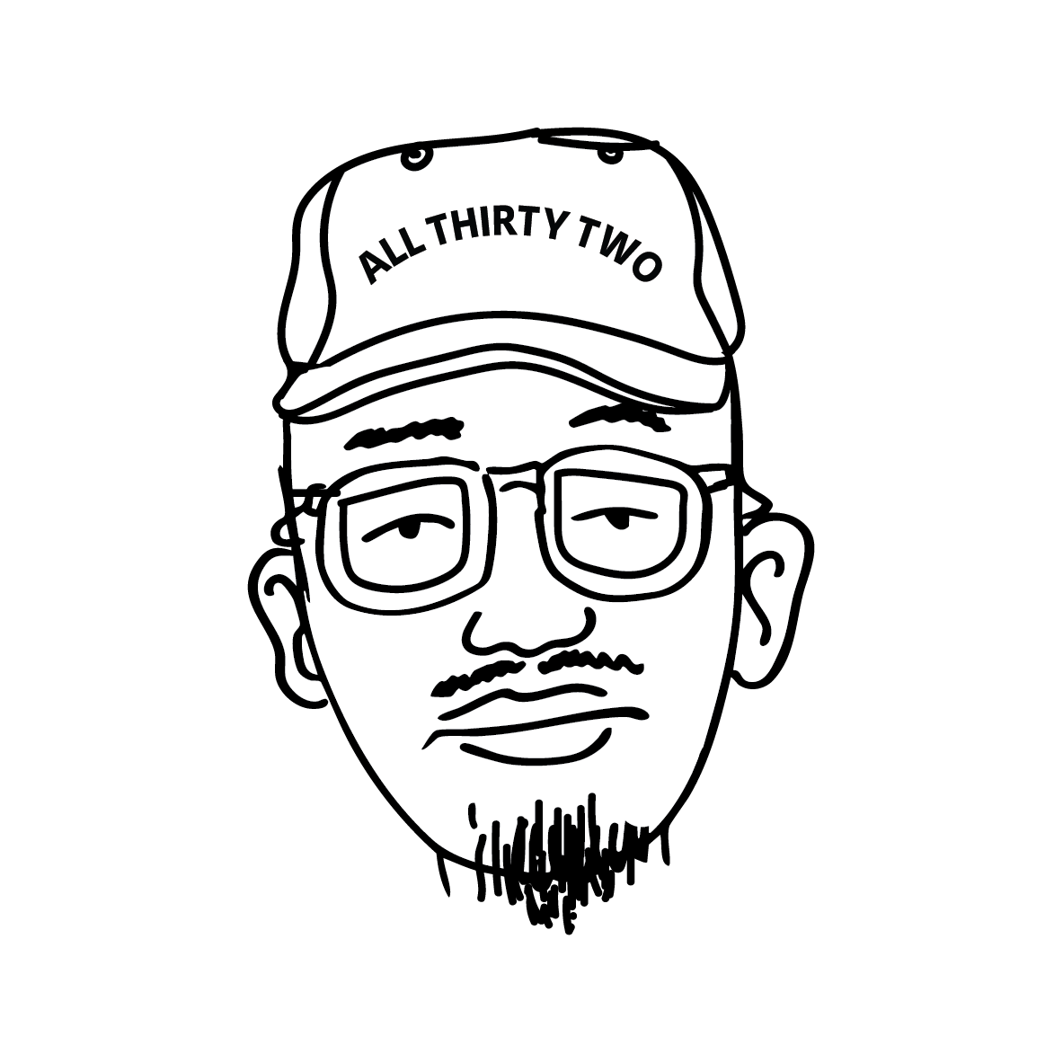 Black and white digital drawing of a man with glasses, a mustache, and a goatee wearing a cap that reads 'ALL THIRTY TWO'.