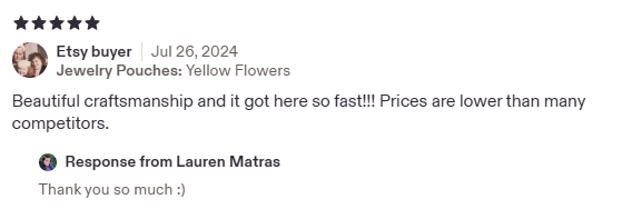 Screenshot of a customer review on Etsy for yellow flower jewelry pouches, praising their craftsmanship and low prices, with a reply from Lauren Matras.
