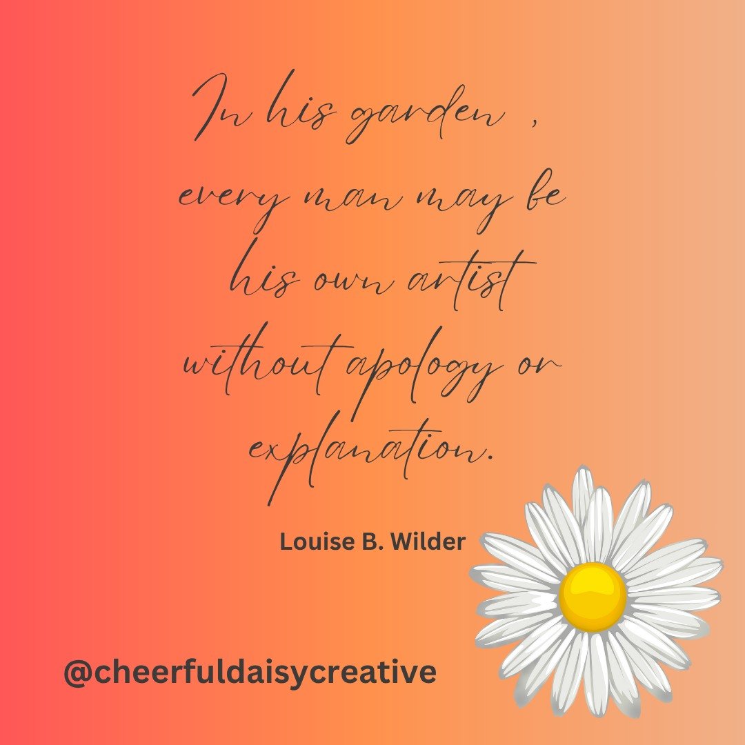 #cheerfuldaisycreative #dailyinspiration #positivevibes #cheerfuldaisy #positivity #inspiration #inspirationalquotes #gardens #gardening