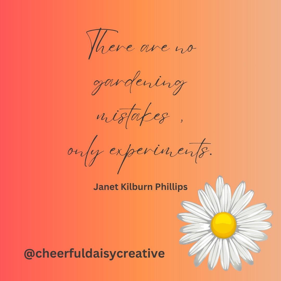 #cheerfuldaisycreative #dailyinspiration #positivevibes #cheerfuldaisy #positivity #inspiration #inspirationalquotes #gardens #gardening
