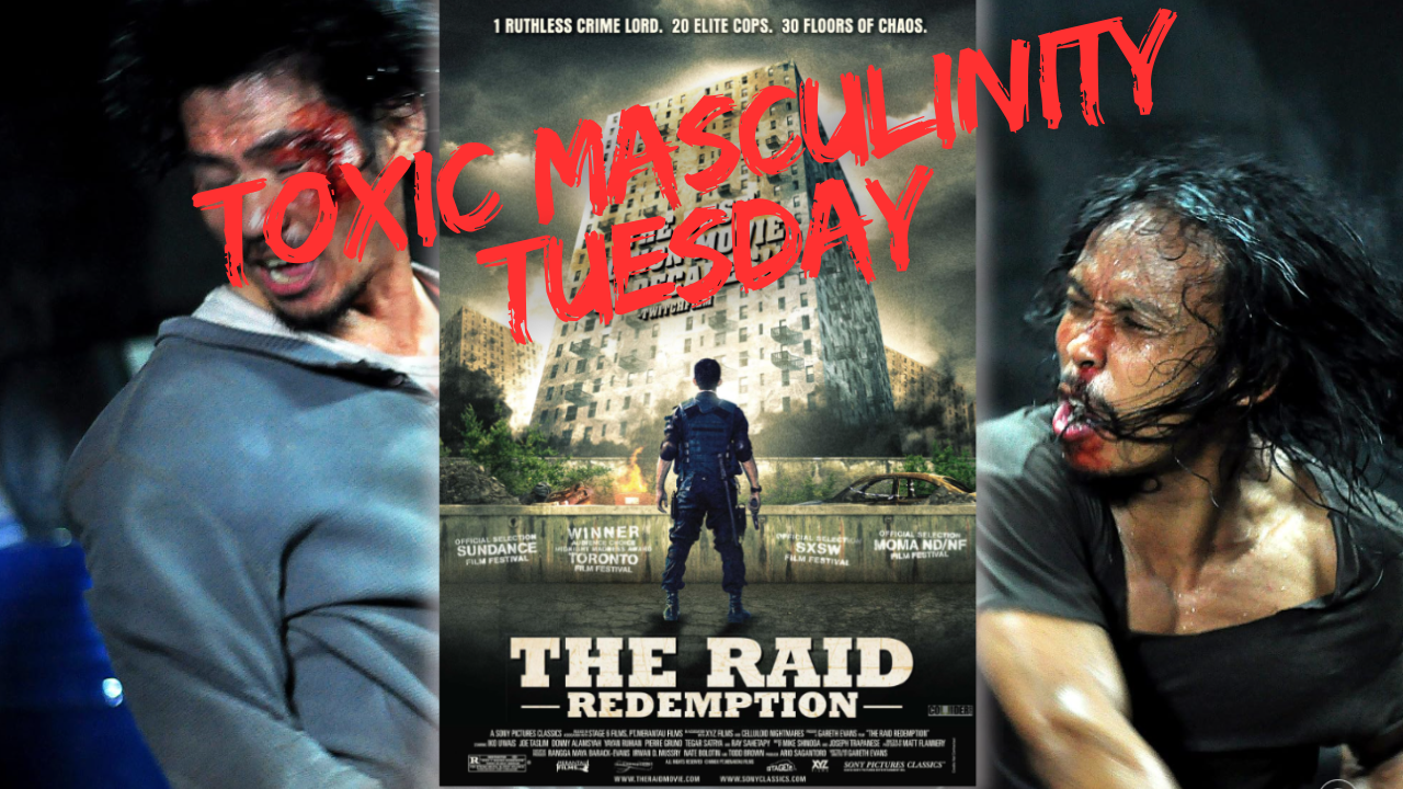 Toxic Masculinity Tuesday - The Raid: Redemption