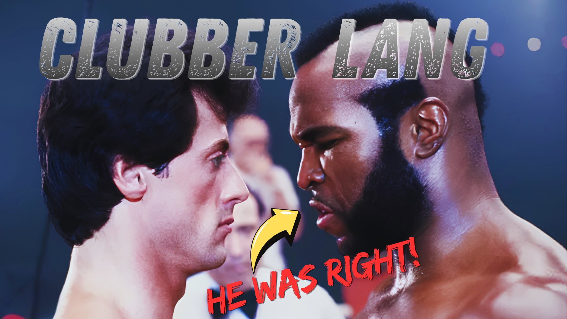 Character Study: Rocky III's Clubber Lang Was Right!