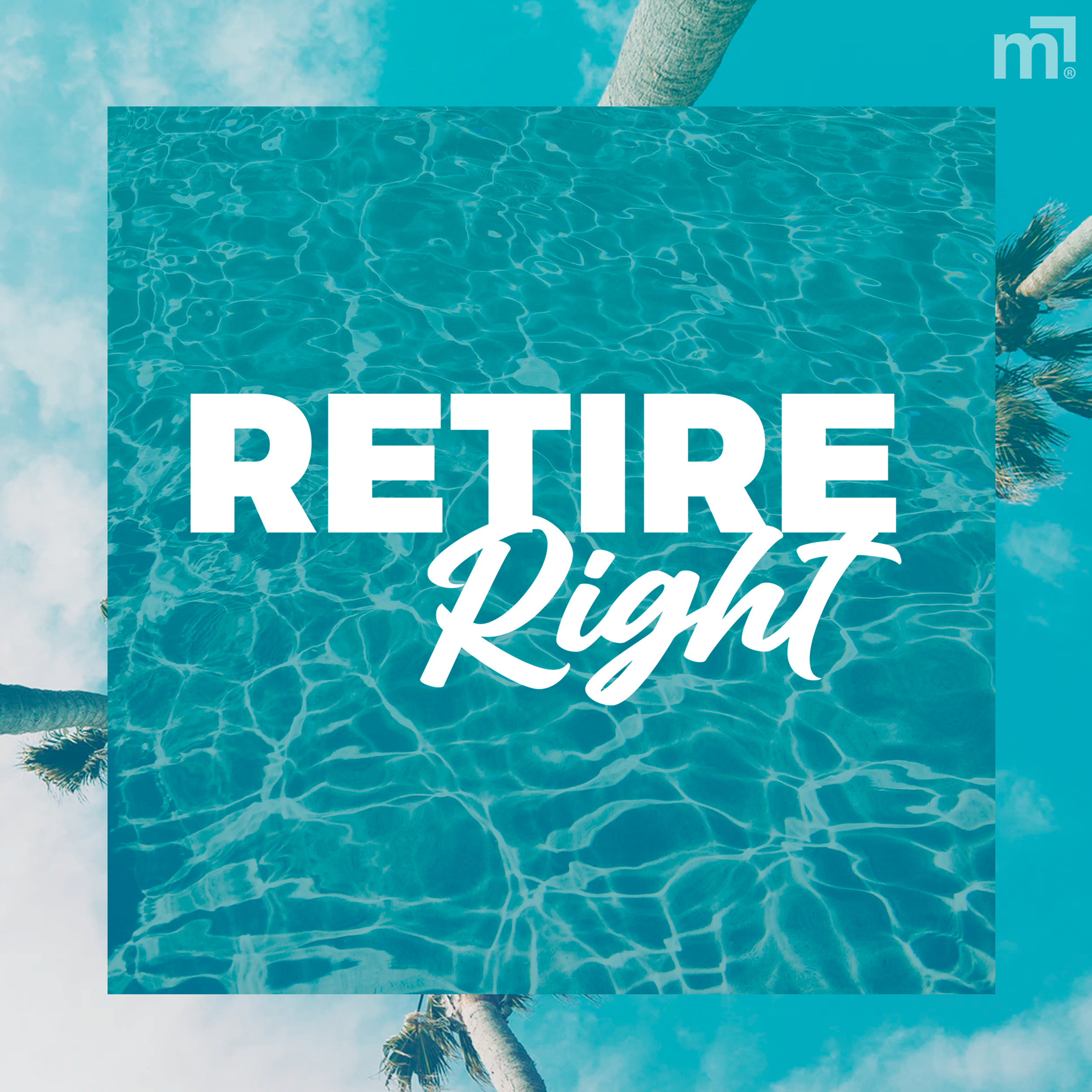 A tropical pool scene with a palm tree and a bright blue sky. Text says 'Retire Right'.