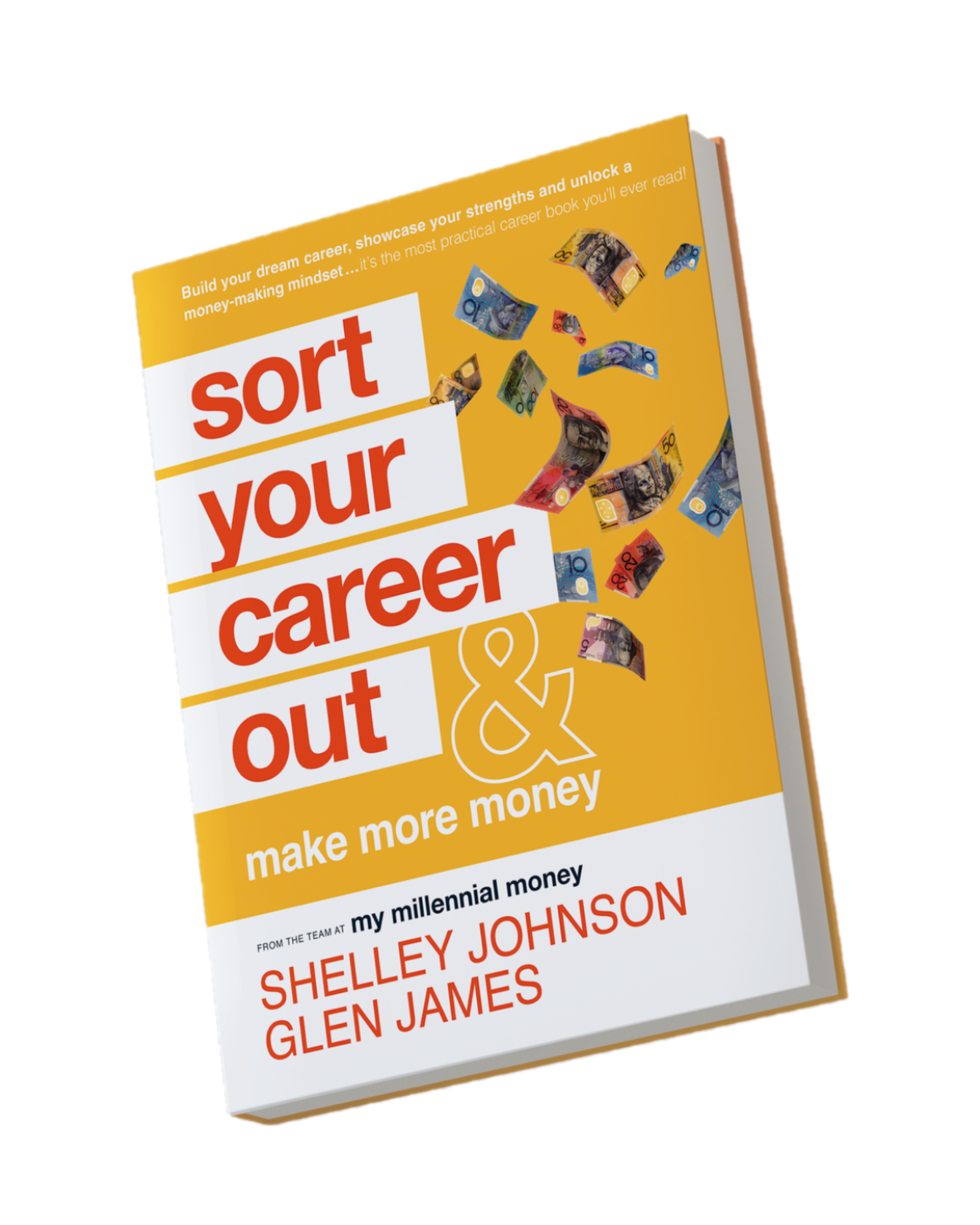Sort Your Career Out book written by Glen James and Shelley Johnson - yellow background with dollar bills flying around