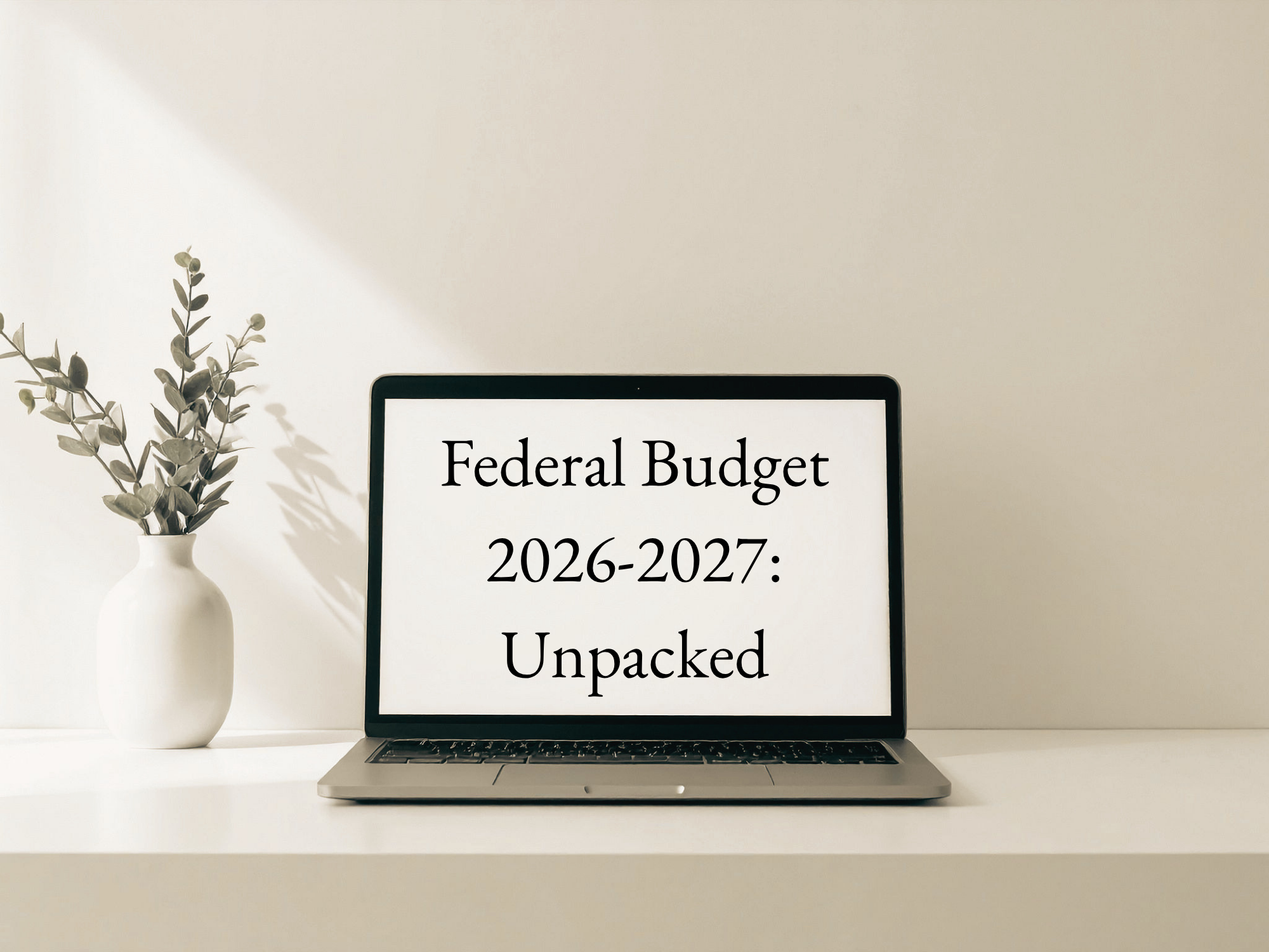 Federal Budget 2026-27 Unpacked