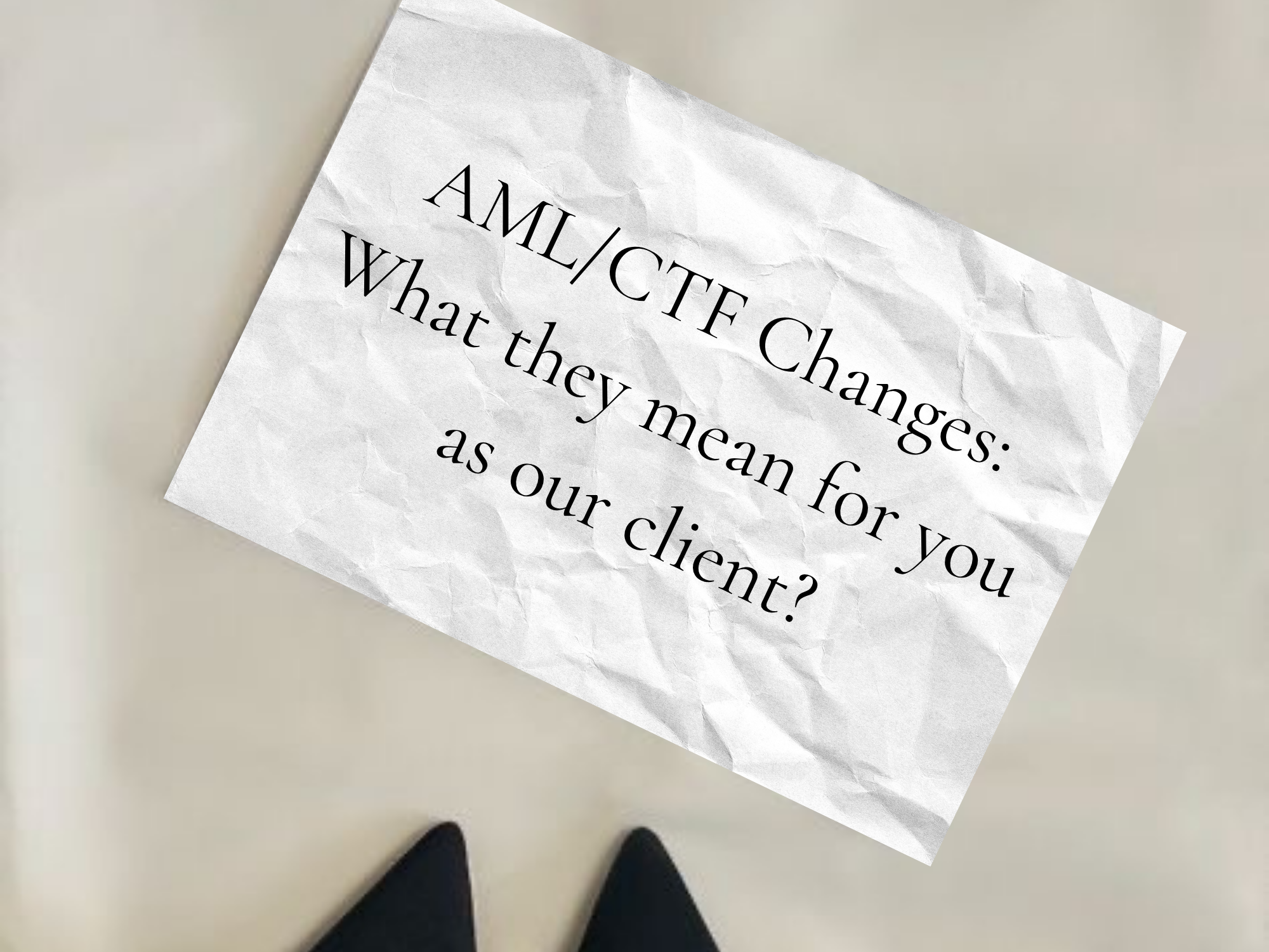 AML/CTF Changes: What They Mean for You as Our Client