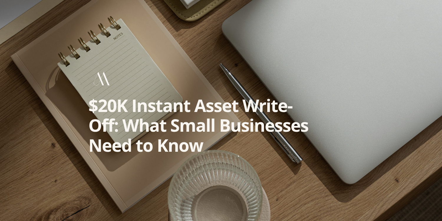 $20K Instant Asset Write-Off: What Small Businesses Need to Know