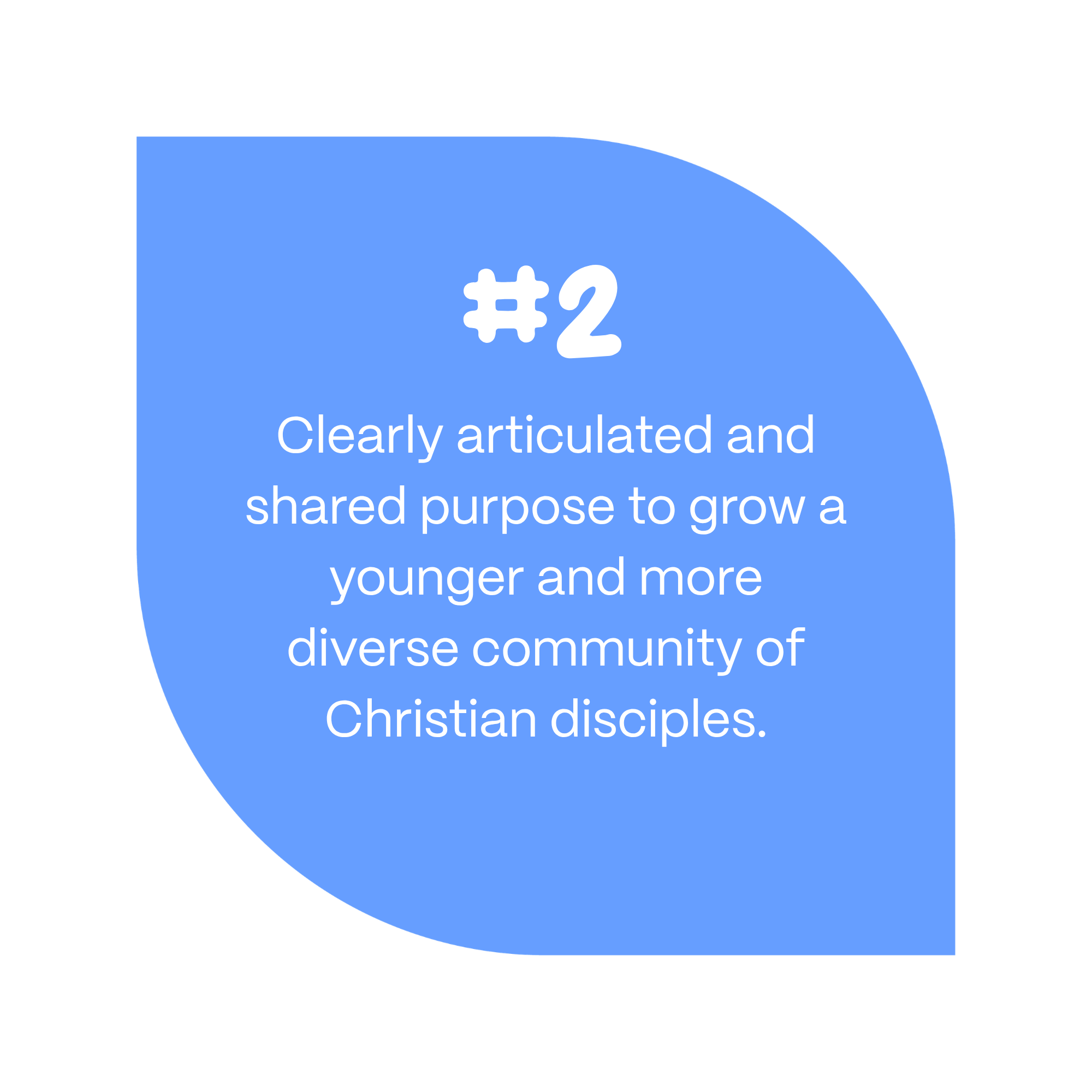2. Clearly articulated and shared purpose to grow a younger and more diverse community of Christian disciples.