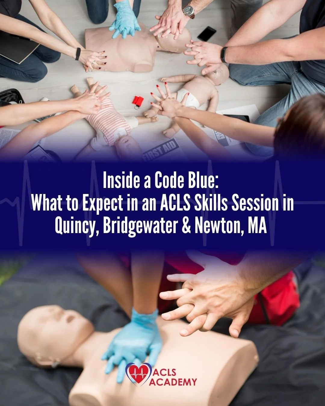 Inside a Code Blue: What to Expect in an ACLS Skills Session in Quincy, Bridgewater &amp; Newton, MA