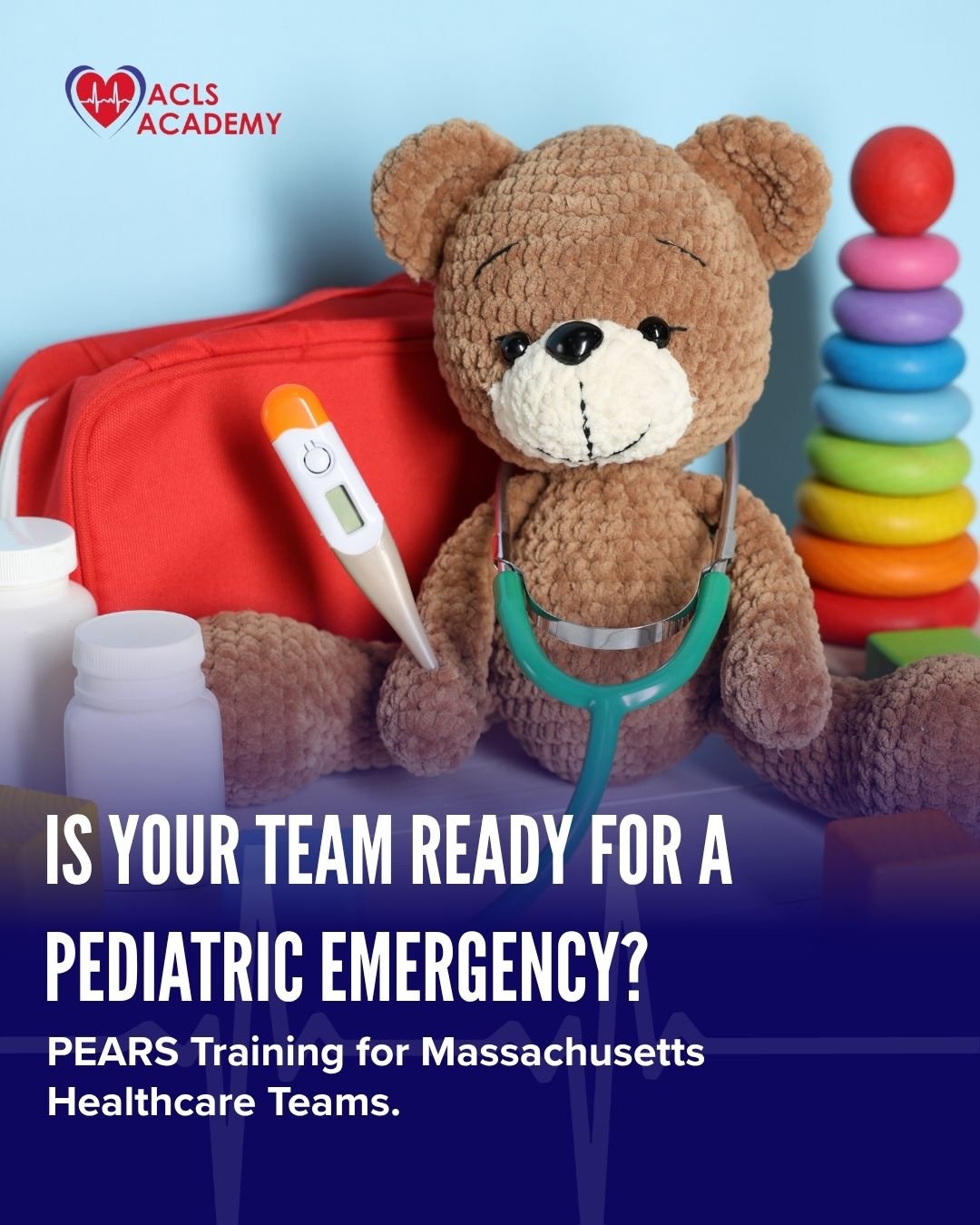 Pediatric Emergencies Can Happen Anywhere in Massachusetts: Is Your Healthcare Team Prepared?