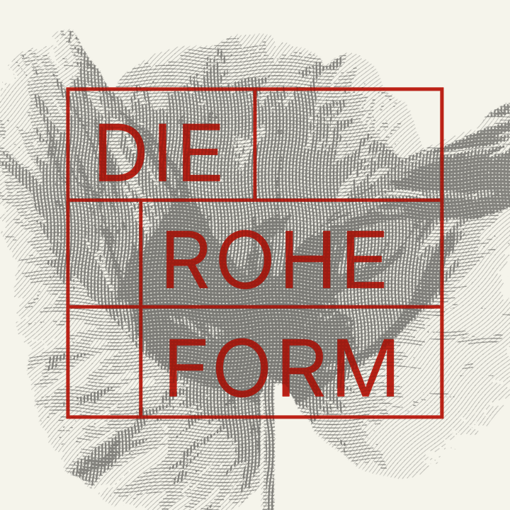 Die Rohe Form