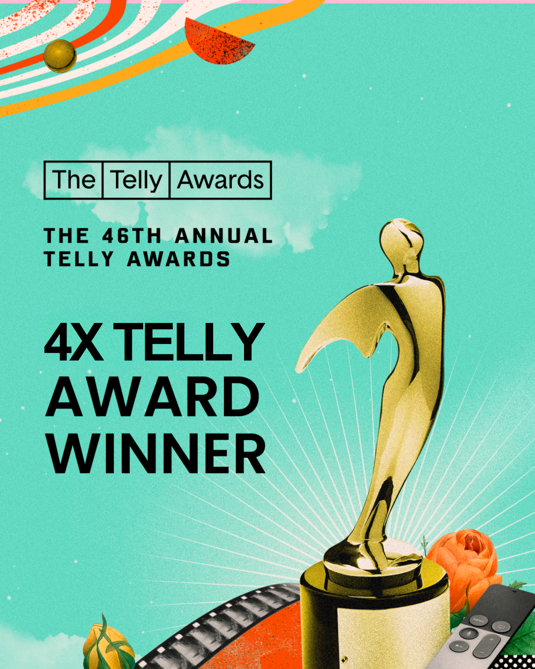 Teal background with gold Telly trophy in the foreground and Telly logo. Text: The 46th Annual Telly Awards 4X Telly Award Winner