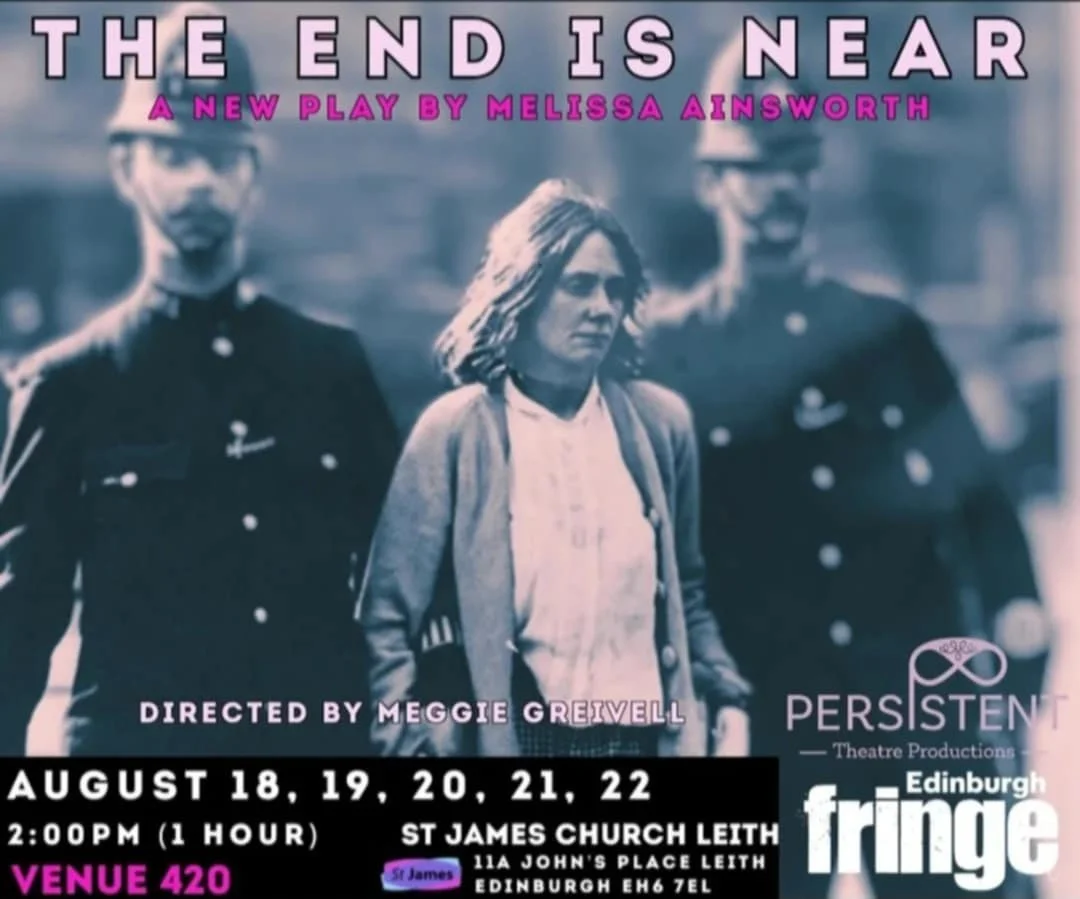 The End is Near poster: Melissa is the playwright and acts in this as 'Woman 2'. This is being performed at the Edinburgh Fringe.