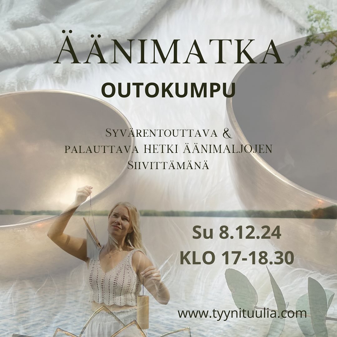 &Auml;&auml;nimatka - &Auml;&auml;nimaljarentoutus 1,5 h 

Su 8.12.24 klo 17-18.30
S&auml;nkinotkonkatu 6, OUTOKUMPU
(Perheidenpaikka)

&Auml;&auml;nimaljojen ja muiden terapeuttisten soittimien soinnut. Alustaa vasten rentoutuva keho. Syventyv&auml;