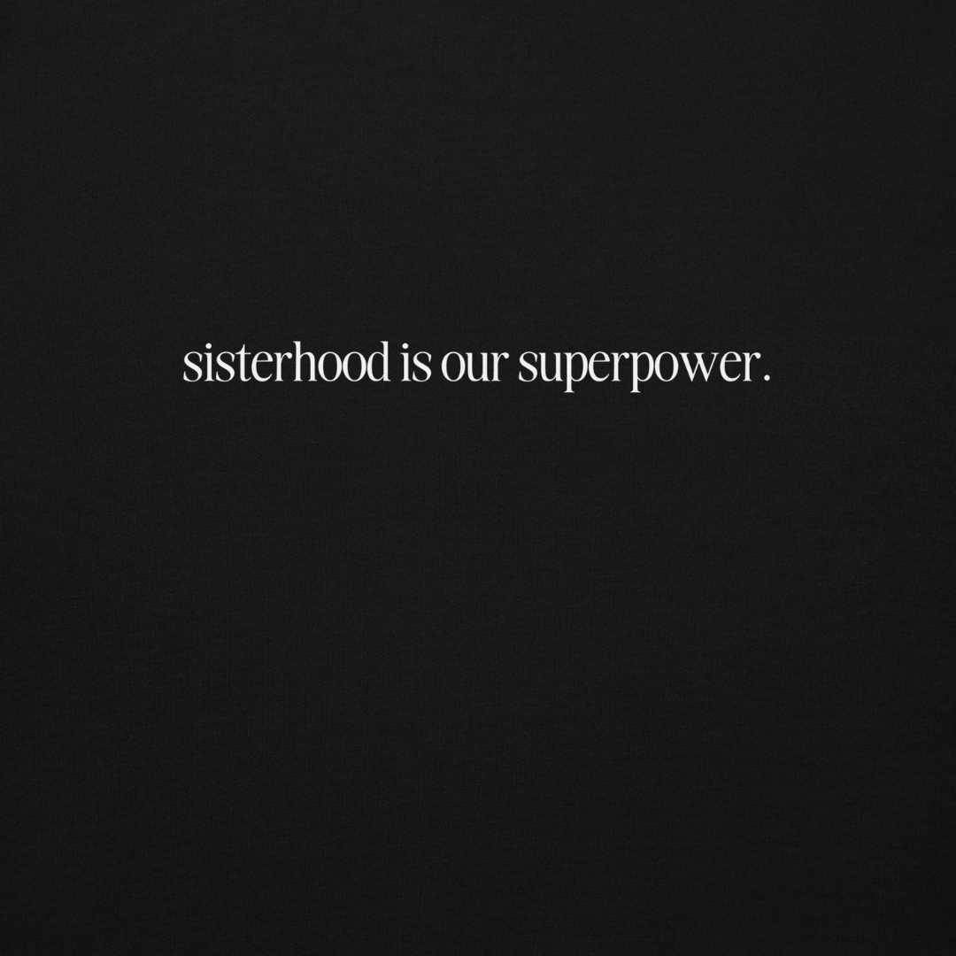 Sisterhood Is Our Superpower_BLACK.png